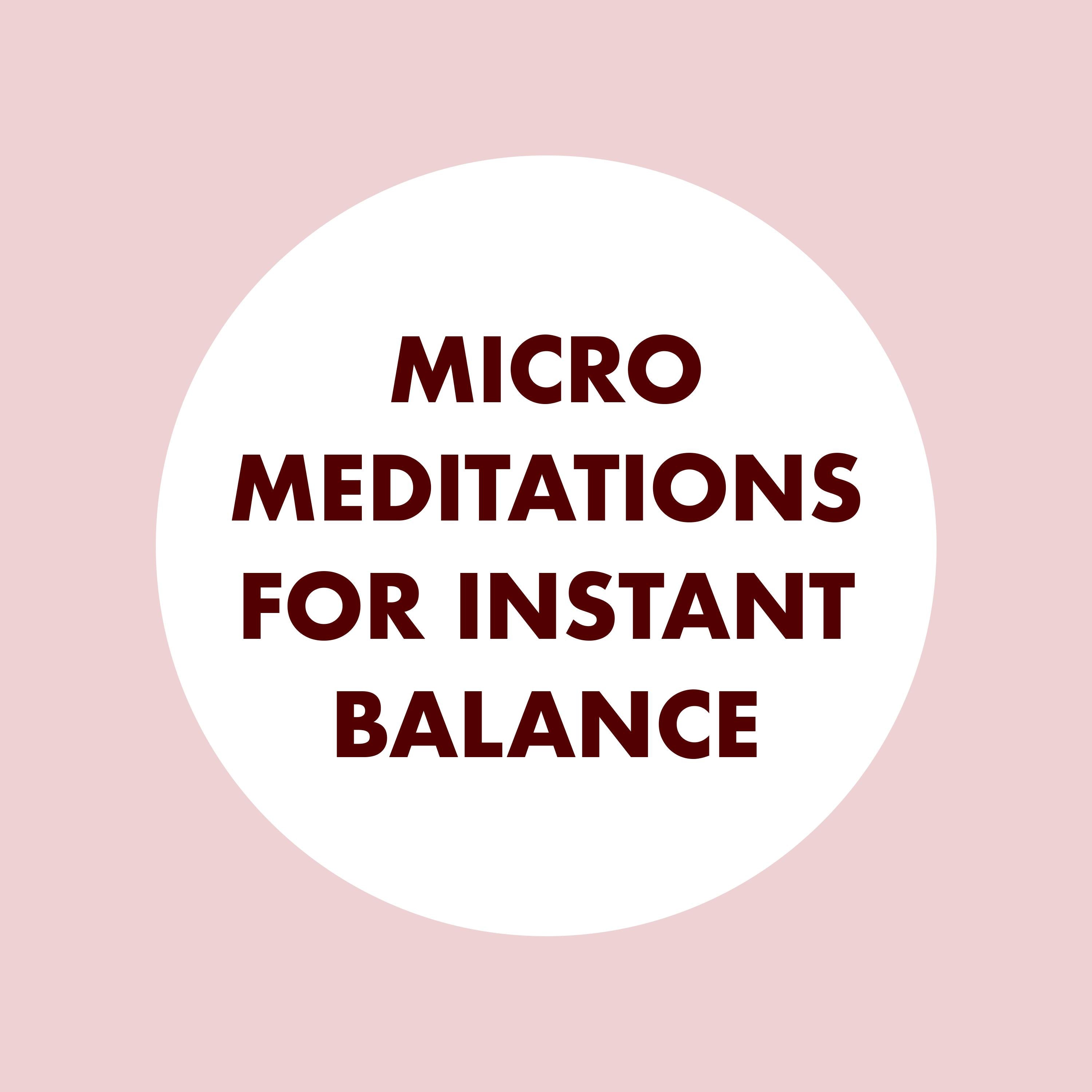 Micro Meditations for Instant Balance