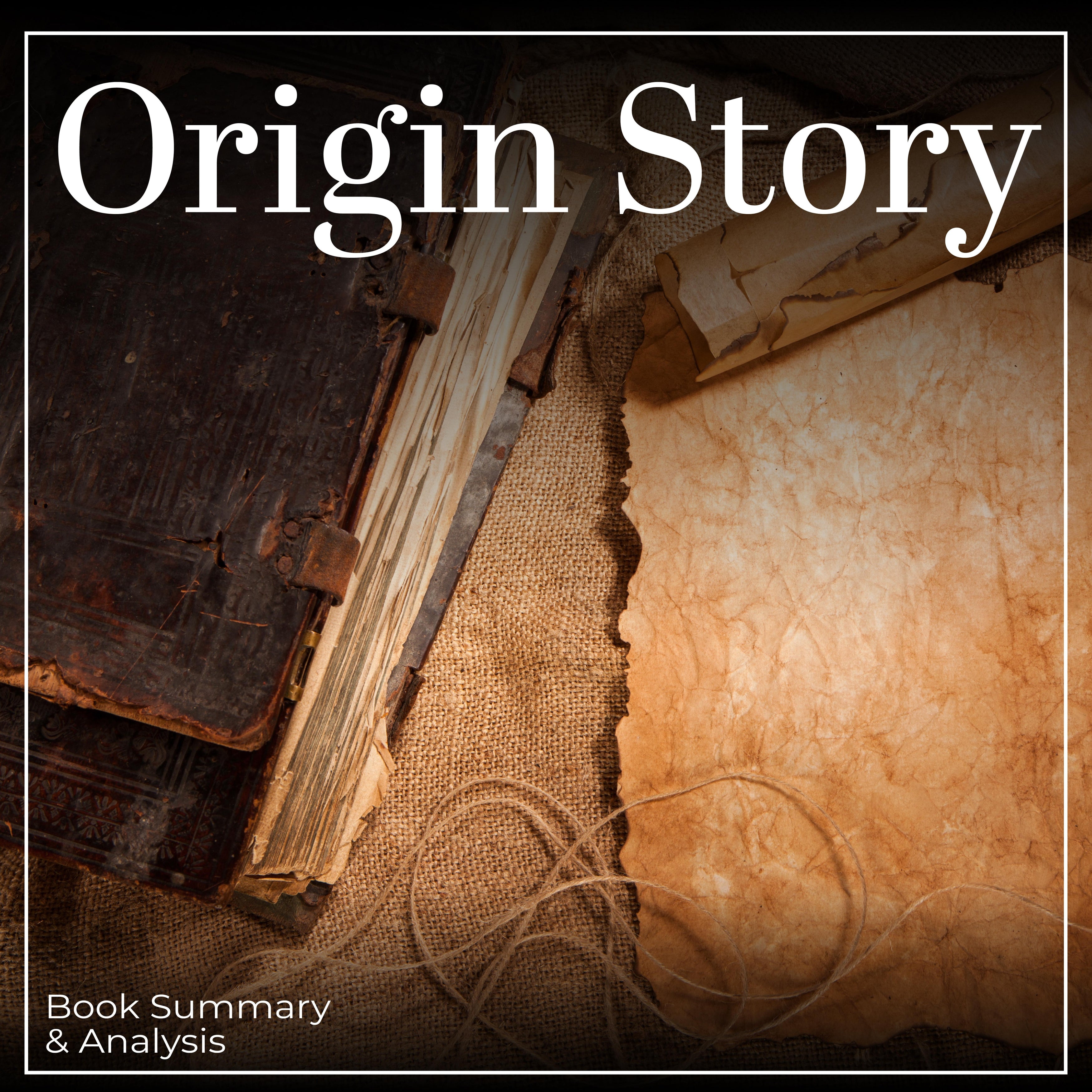 Origin Story: Book Summary & Analysis