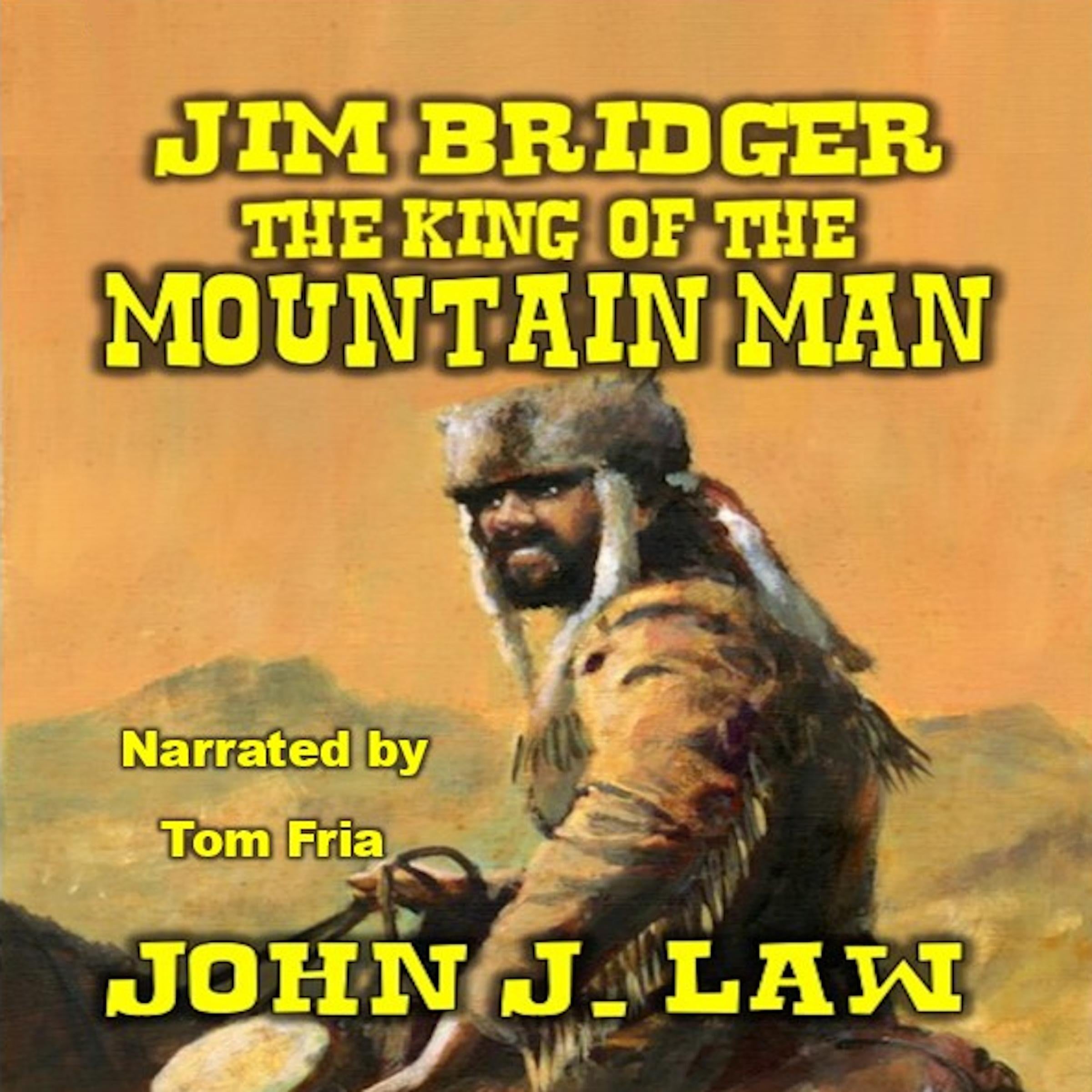 Jim Bridger - The King of the Mountain Men