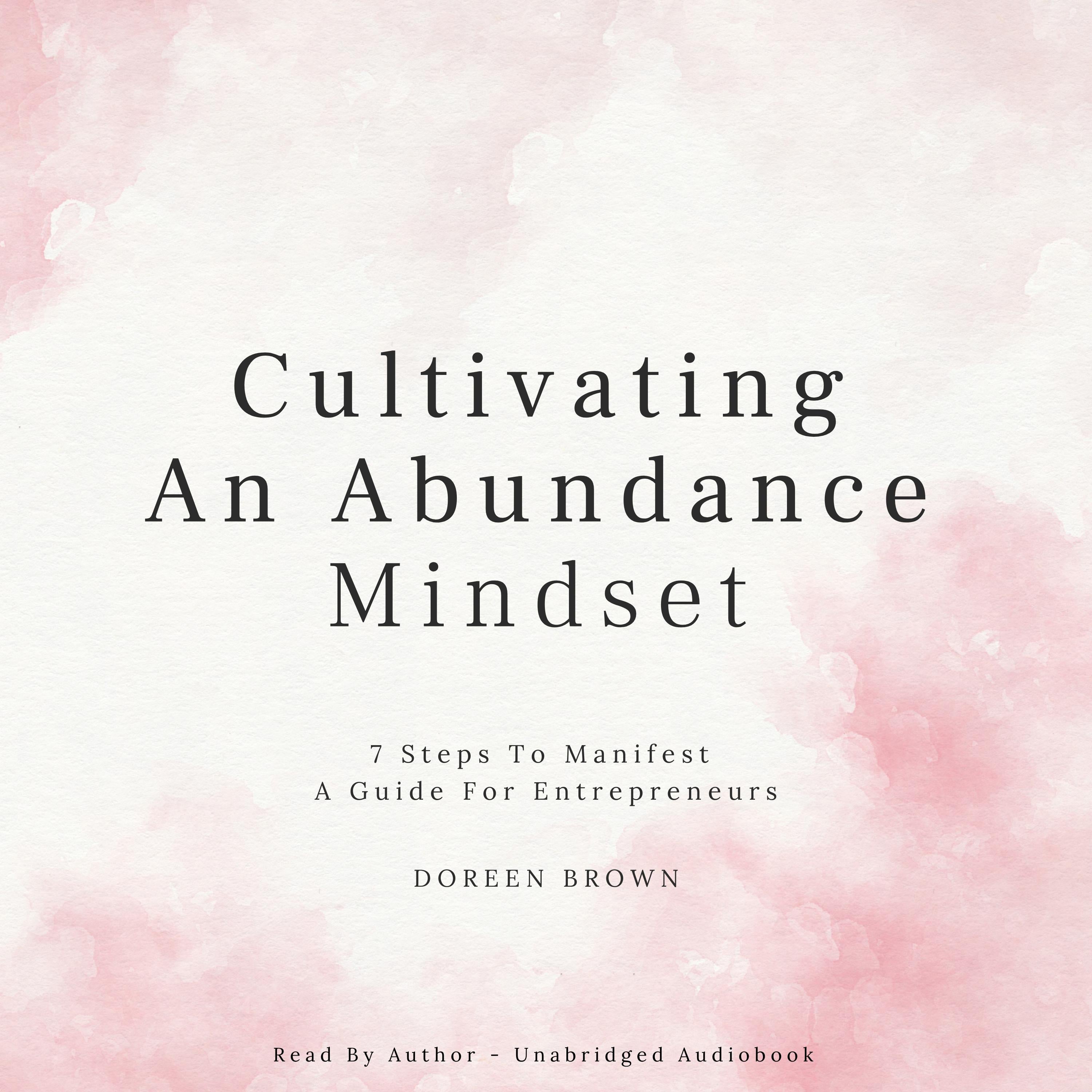 Cultivating An Abundance Mindset - 7 Steps To Manifest