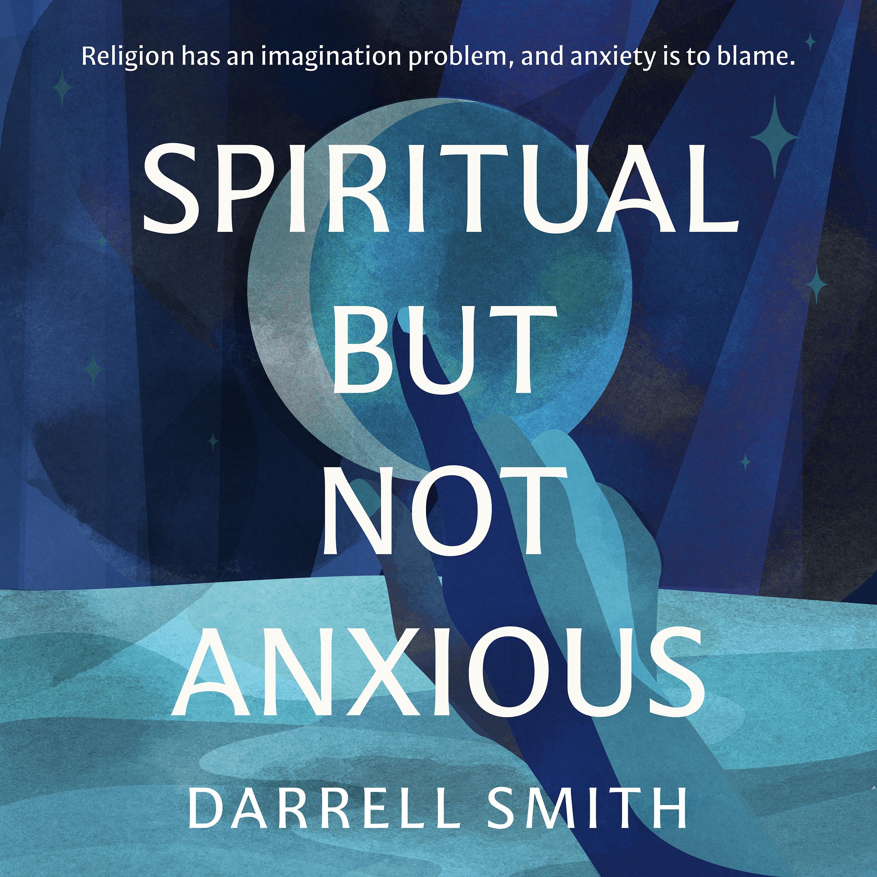 Spiritual But Not Anxious