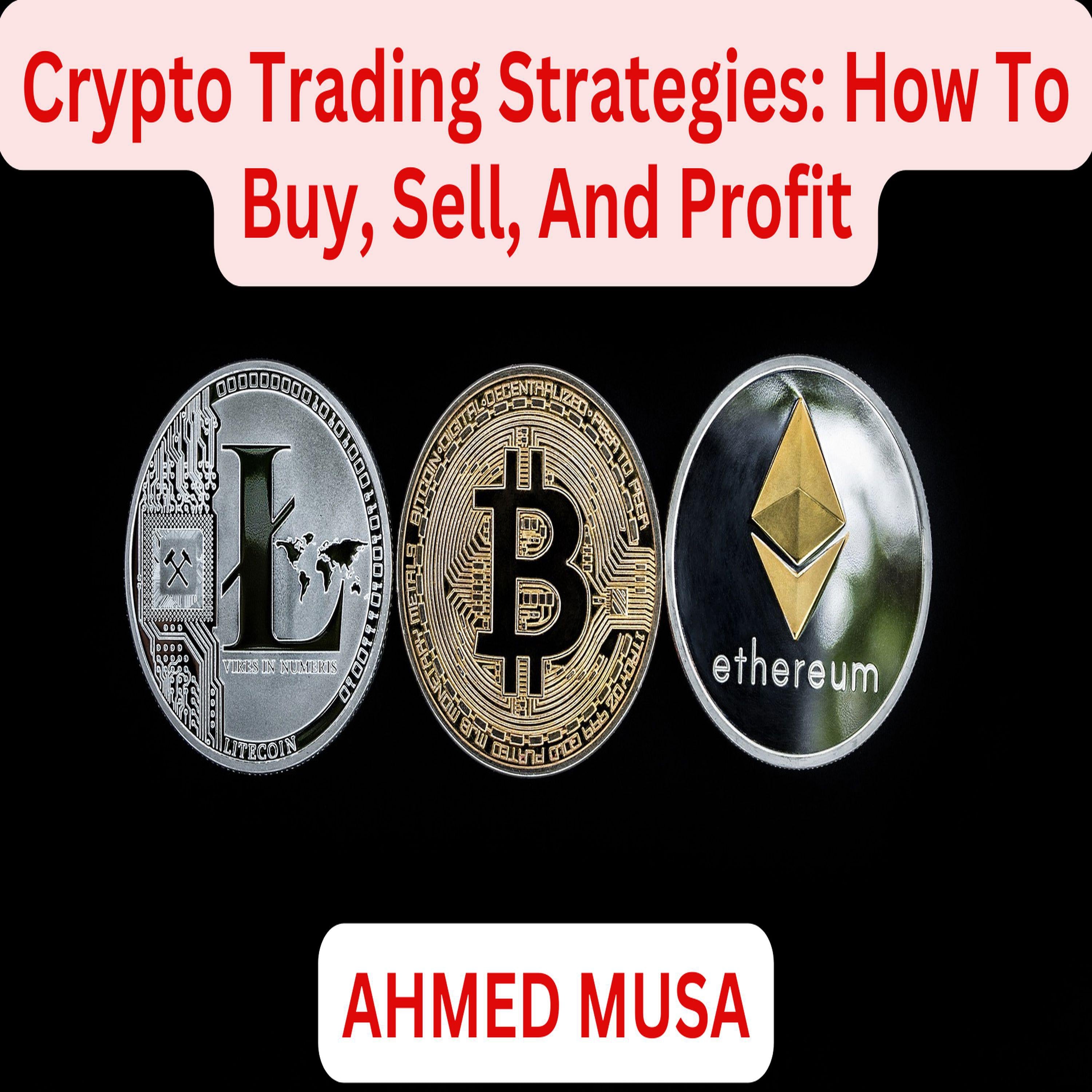 Crypto Trading Strategies How To Buy, Sell, And Profit