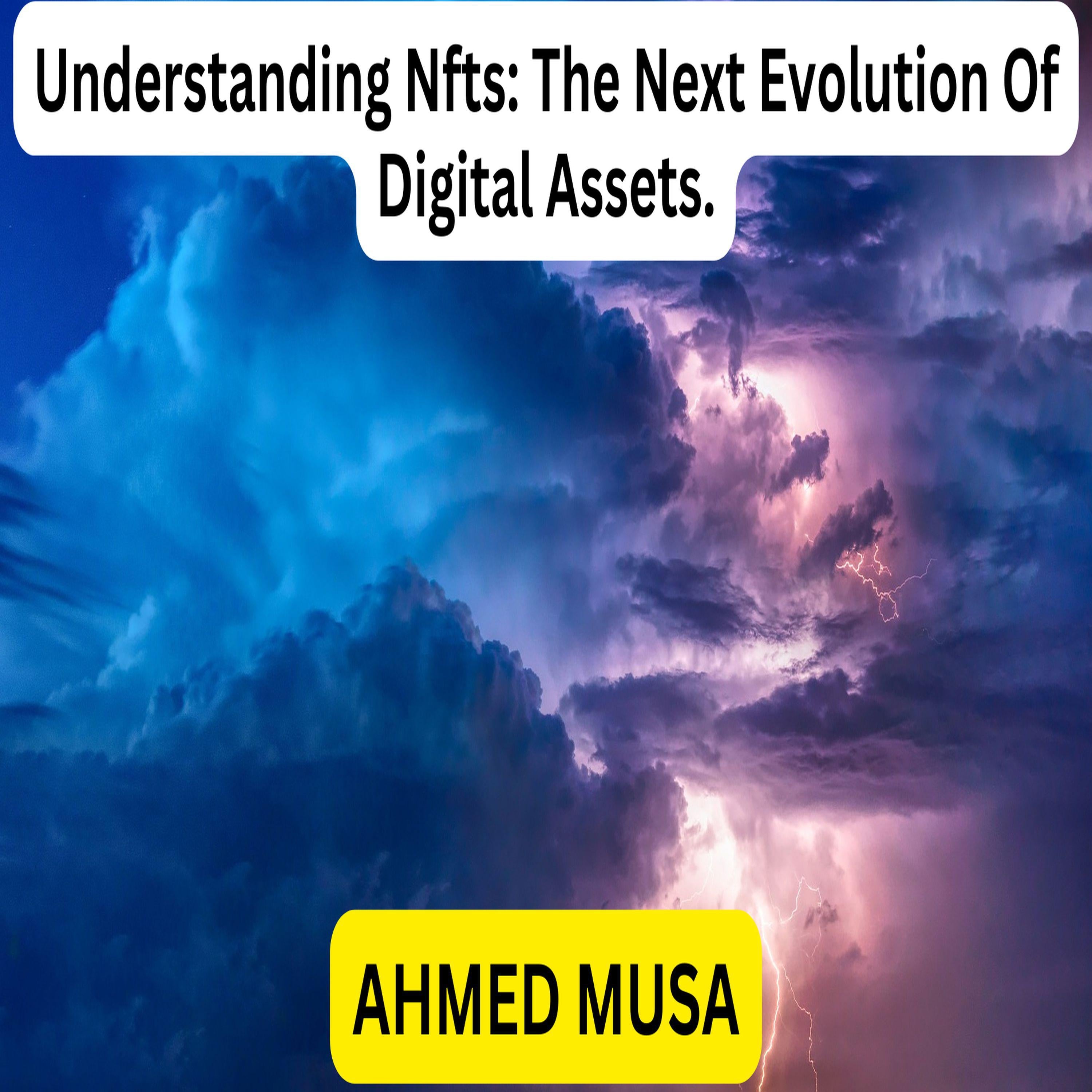 Understanding Nfts: The Next Evolution Of Digital Assets.