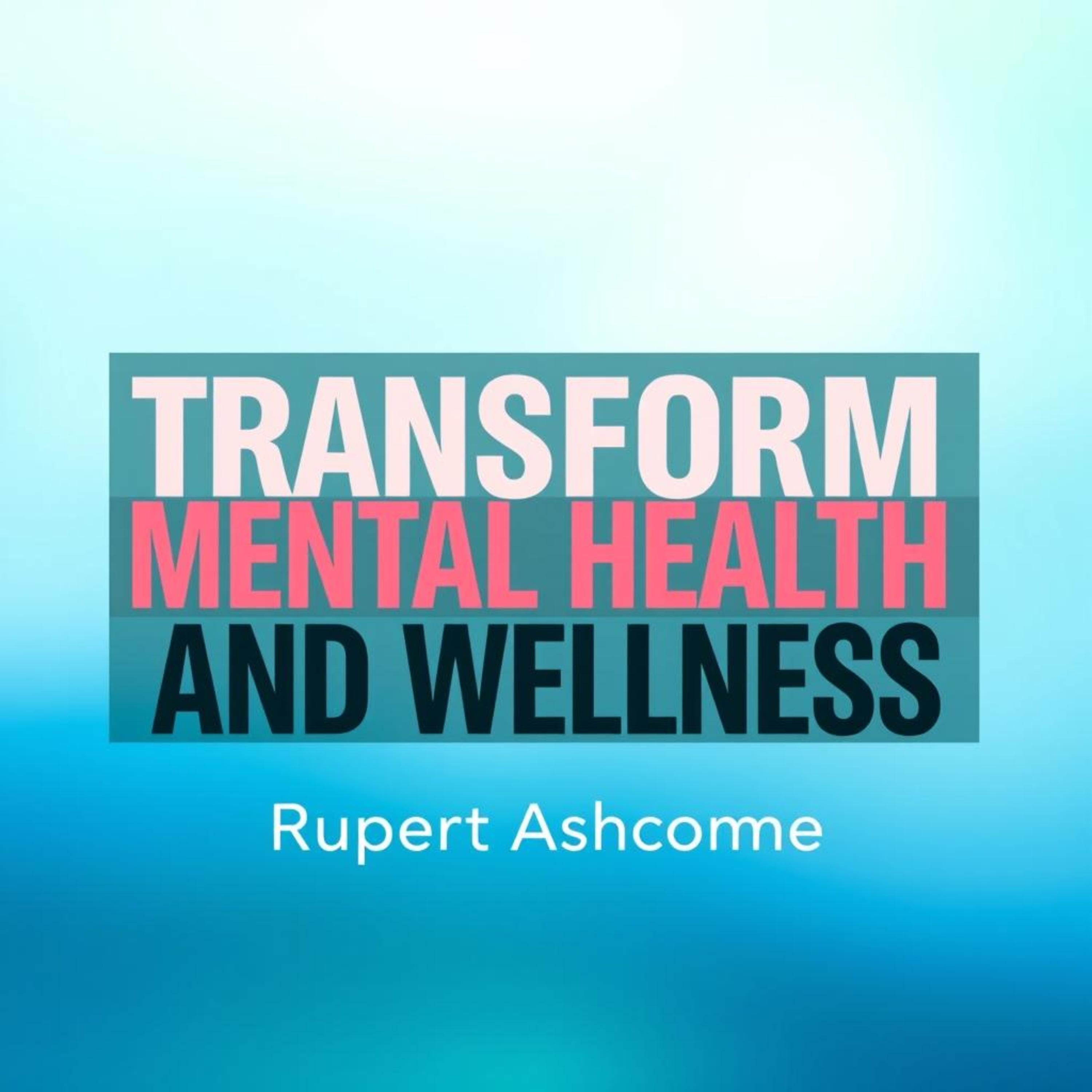Transform Mental Health and Wellness