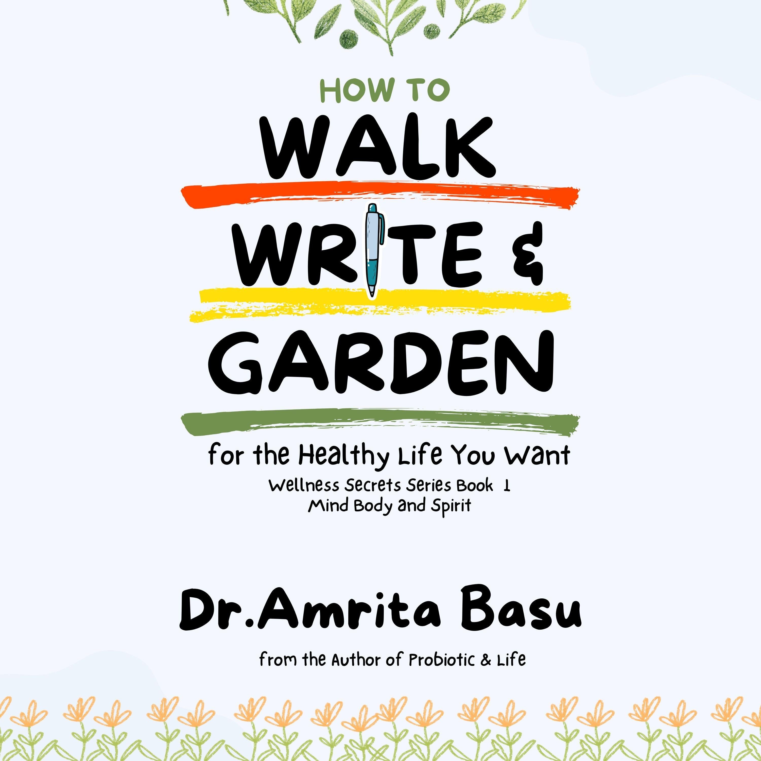 How to Walk Write and Garden for the Healthy Life You Want