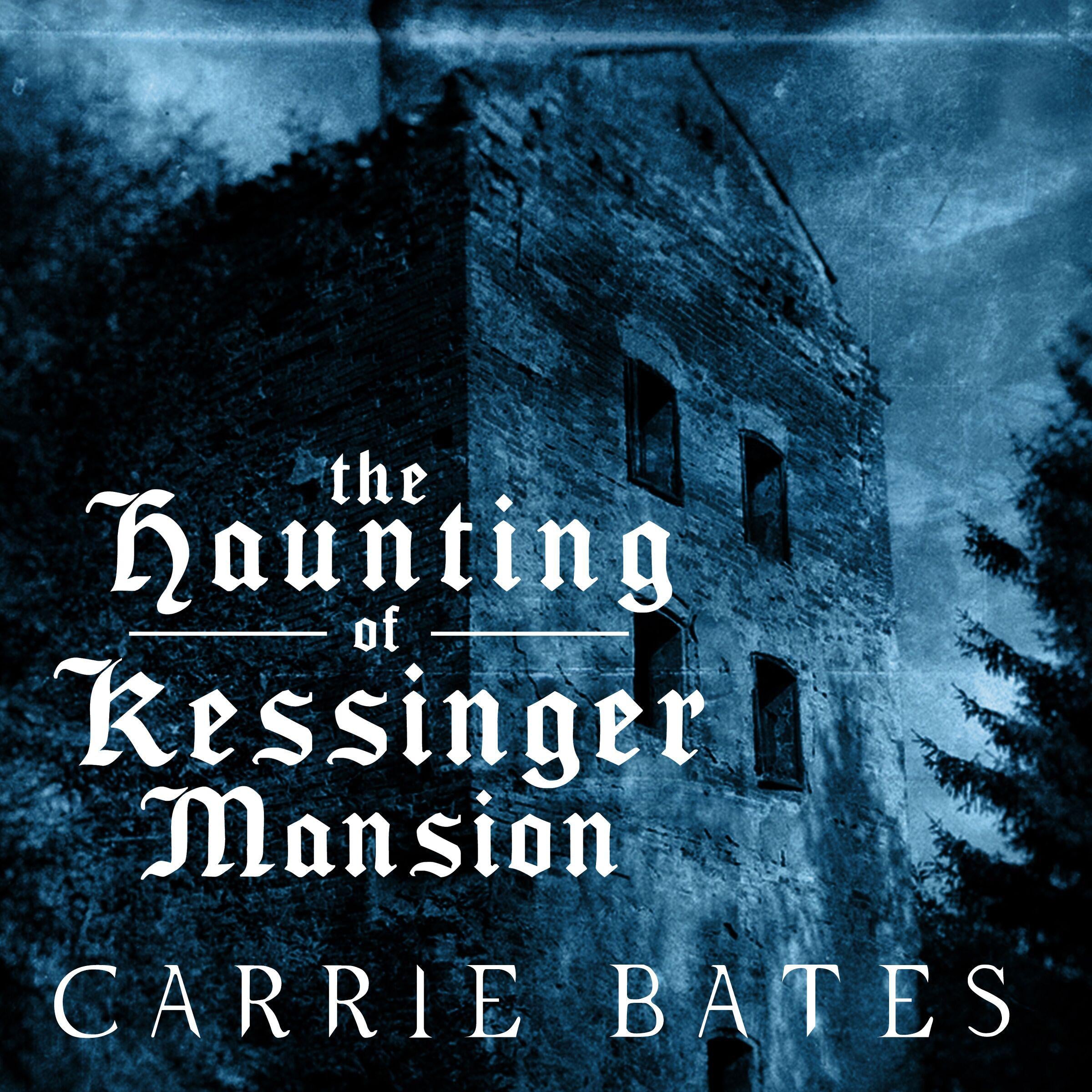 The Haunting of Kessinger Mansion