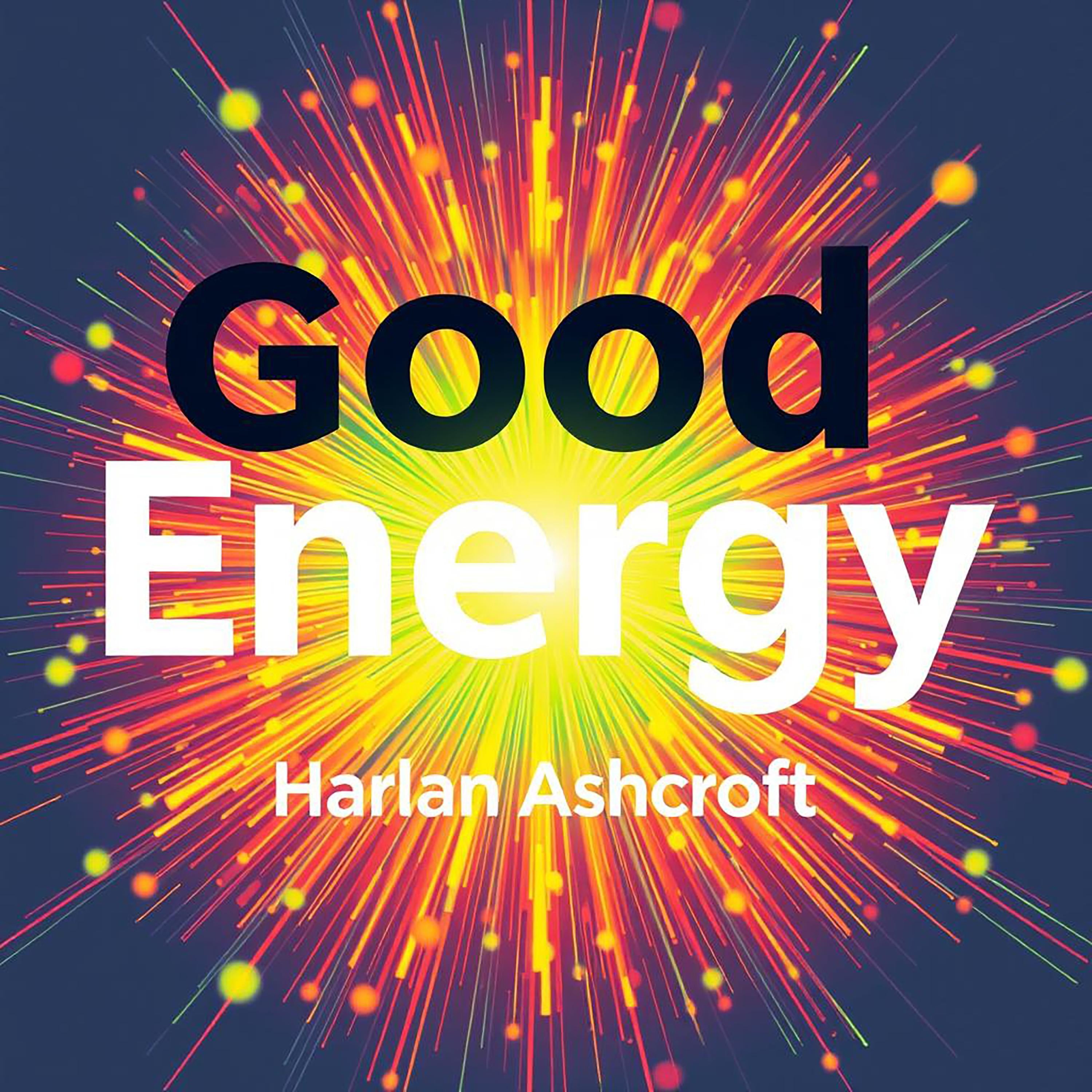 Good Energy: Transform Your Health with Hidden Secrets