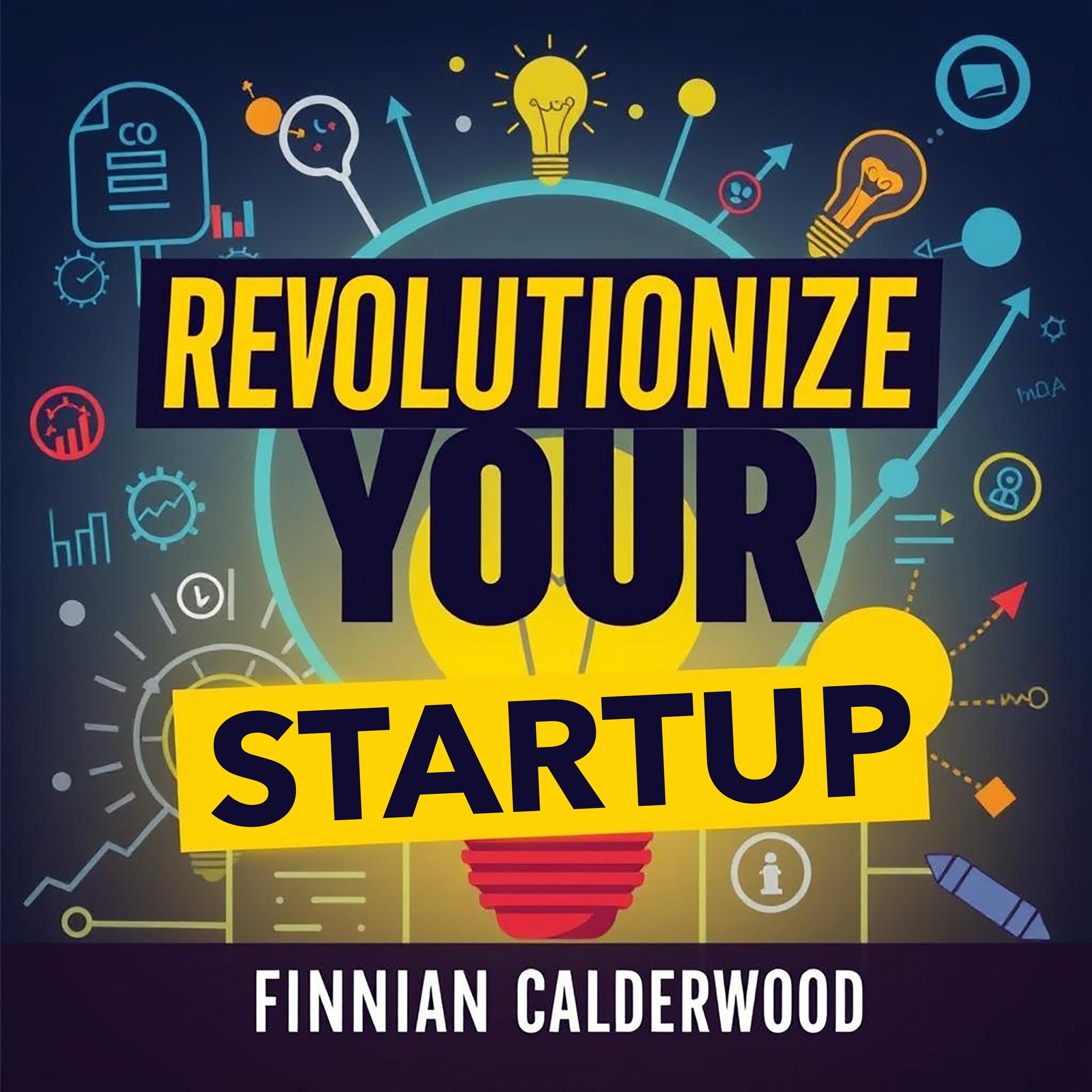 Revolutionize Your Startup: Secrets to Thrive in Any Market