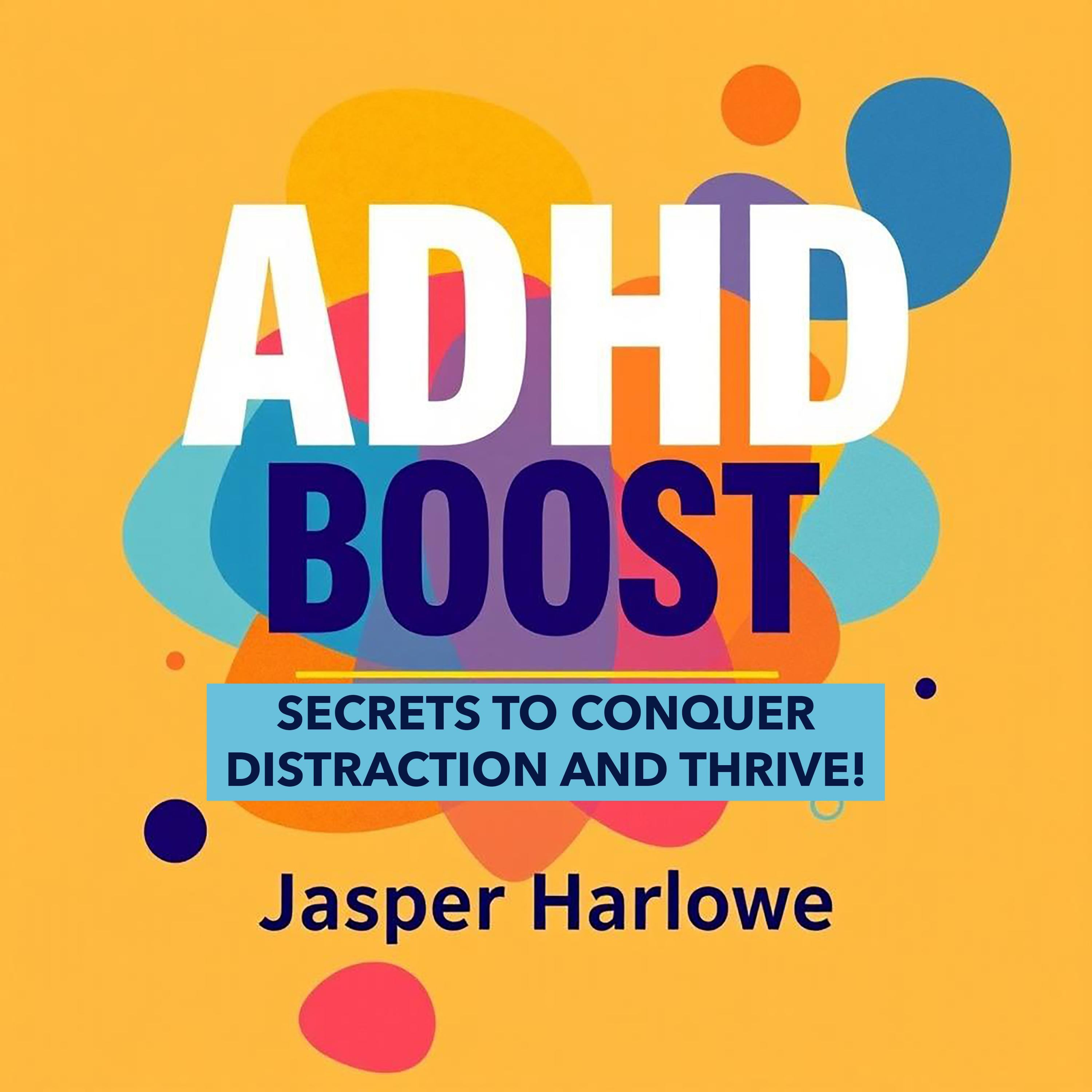ADHD Boost: Secrets to Conquer Distraction and Thrive!