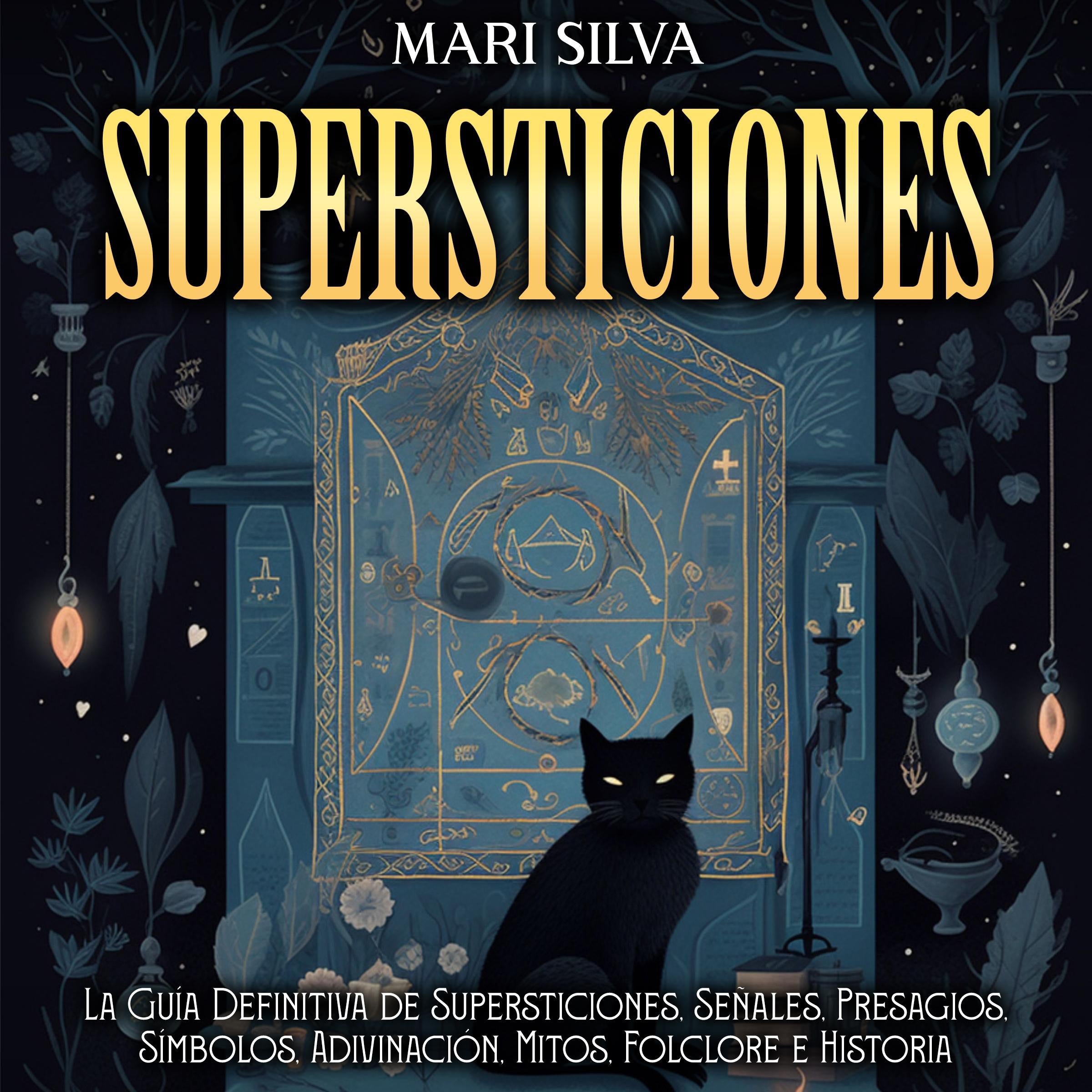 Supersticiones: La guía definitiva de supersticiones, señales, presagios, símbolos, adivinación, mitos, folclore e historia