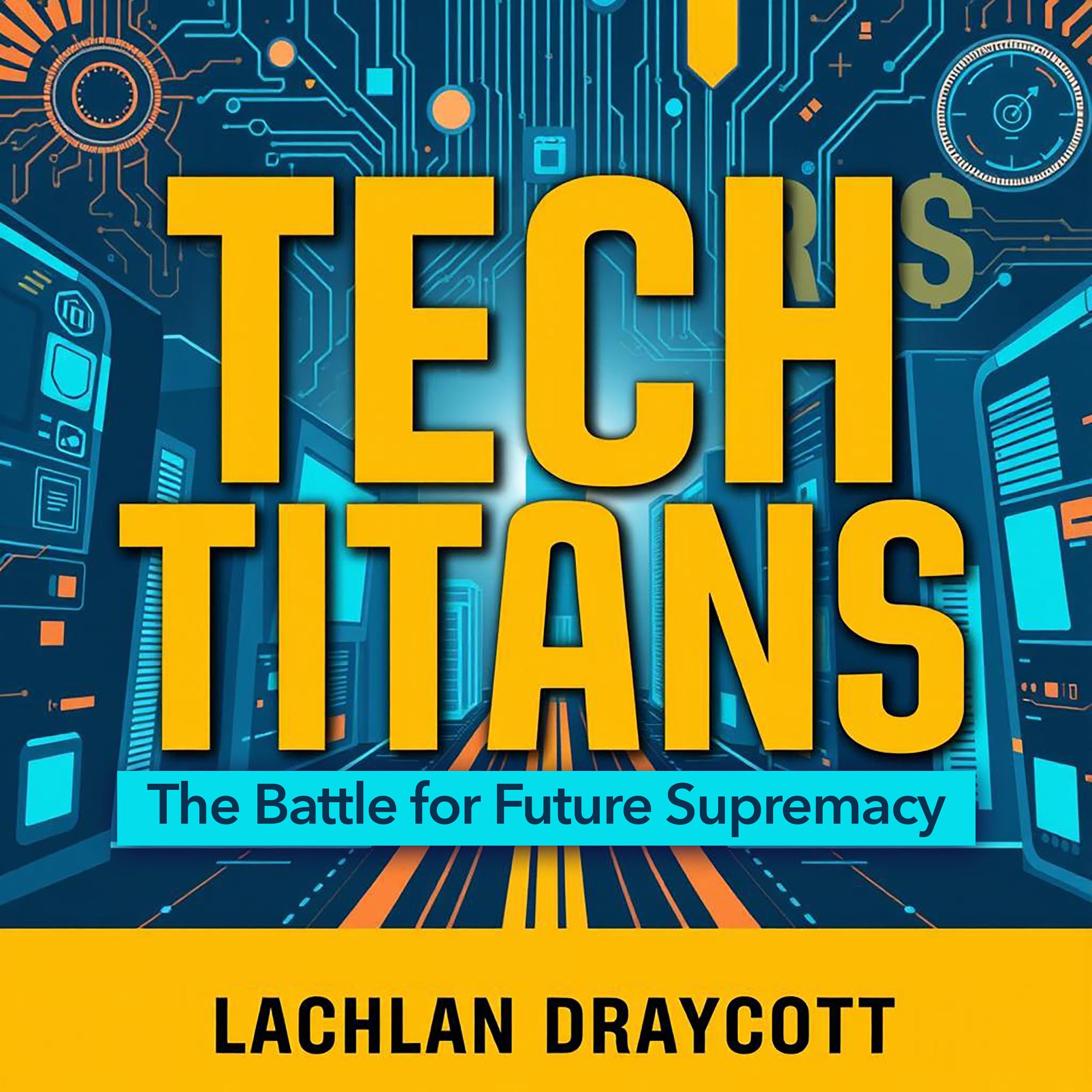Tech Titans: The Battle for Future Supremacy