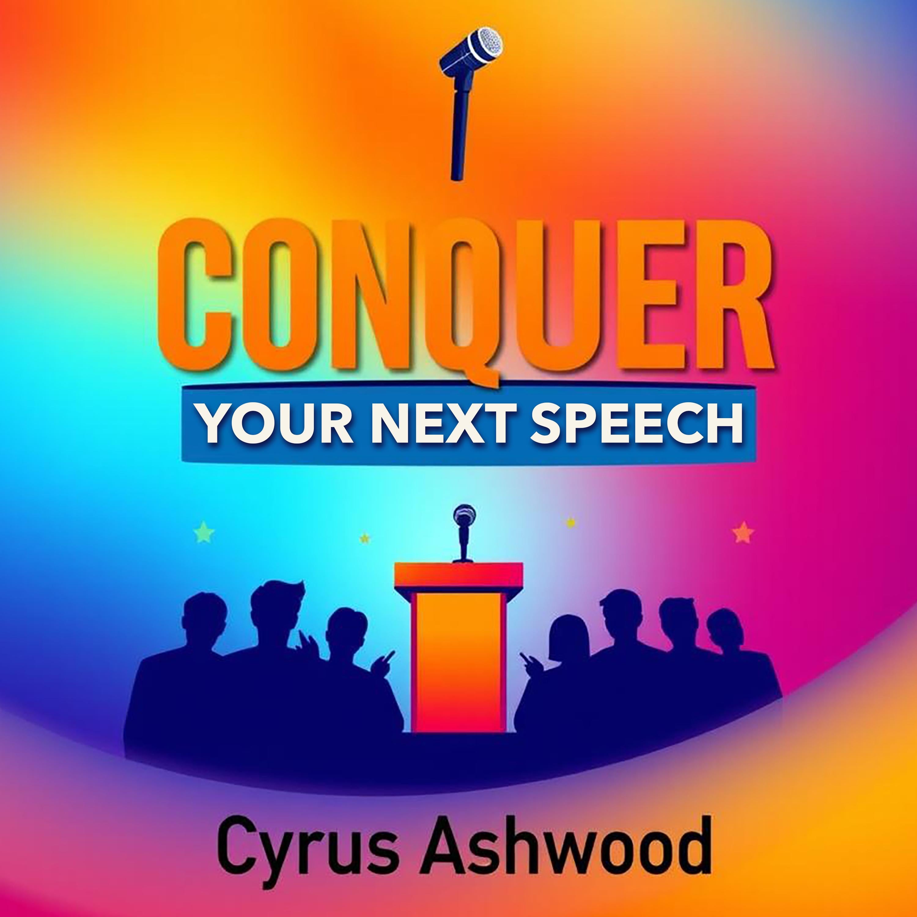 CONQUER Your Next Speech: Secrets to Speaking Like the Best