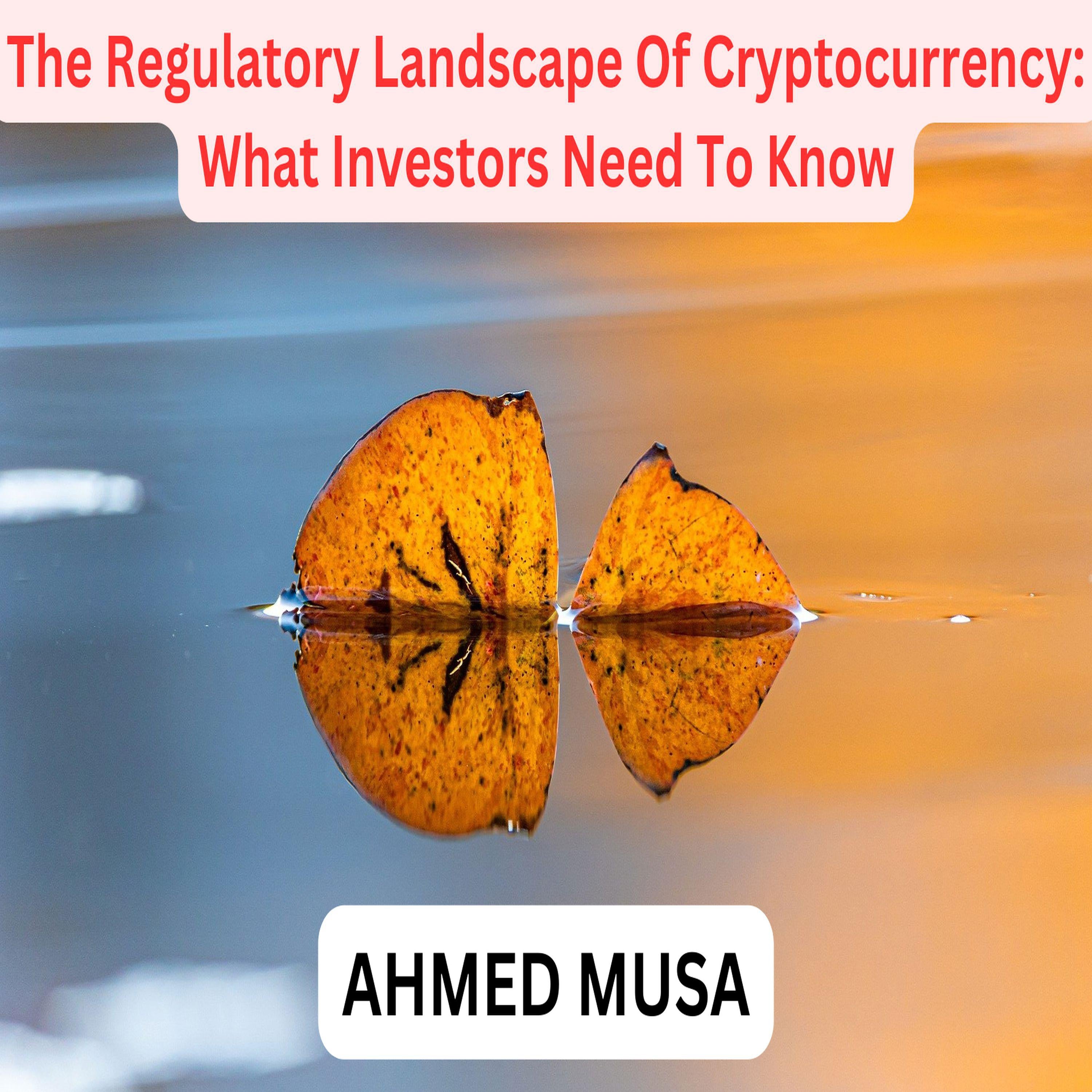The Regulatory Landscape Of Cryptocurrency: What Investors Need To Know