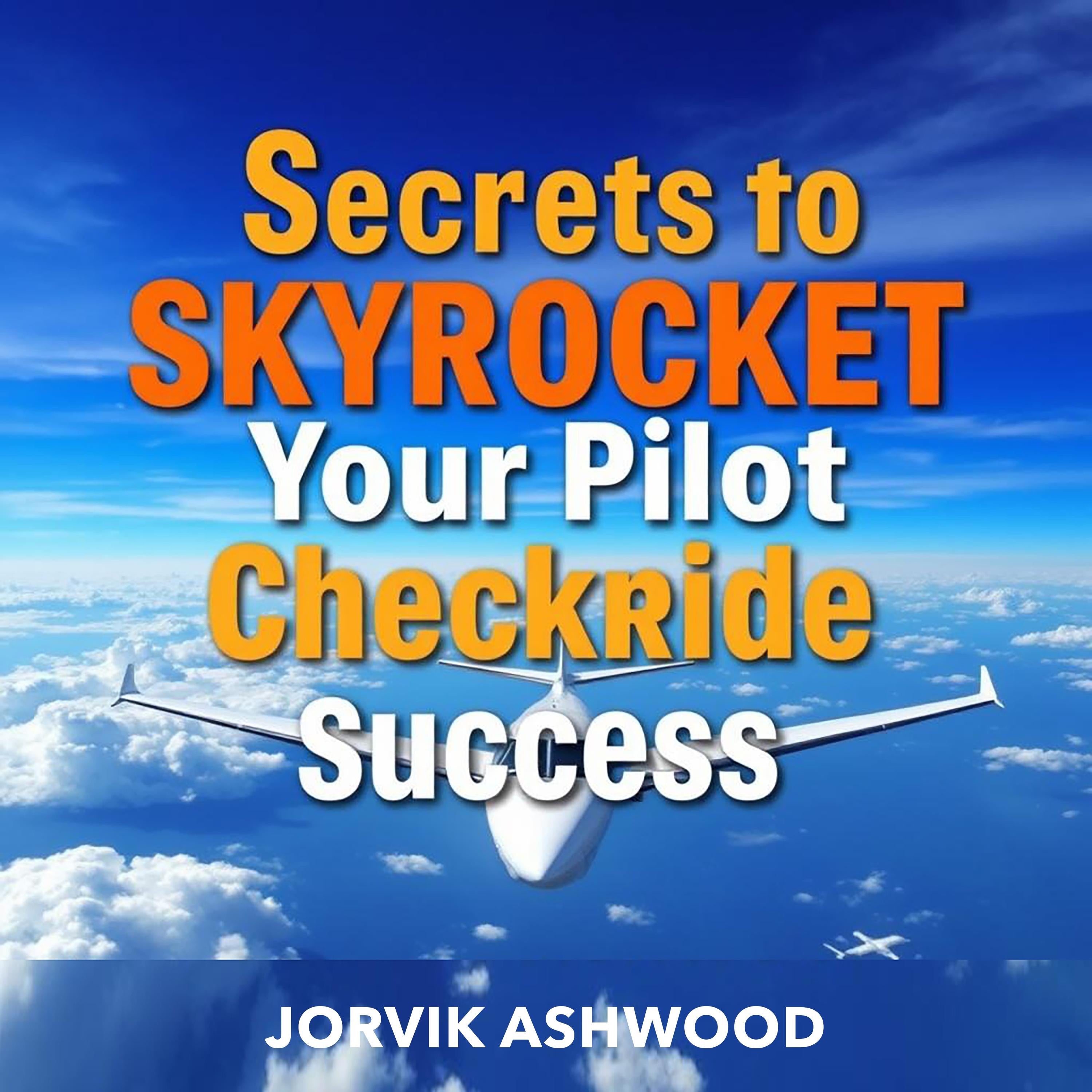 Secrets to Skyrocket Your Pilot Checkride Success