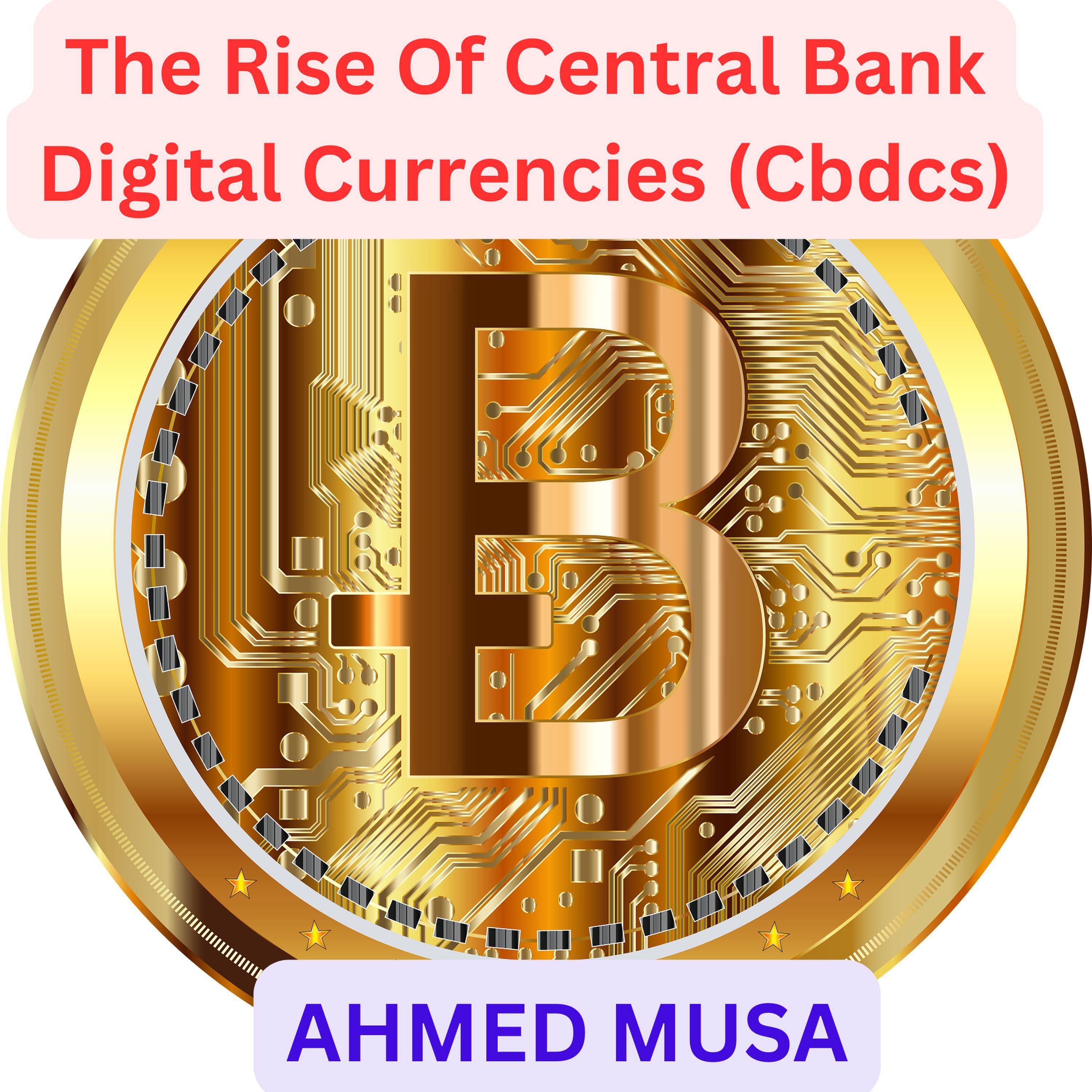 The Rise Of Central Bank Digital Currencies (Cbdcs)