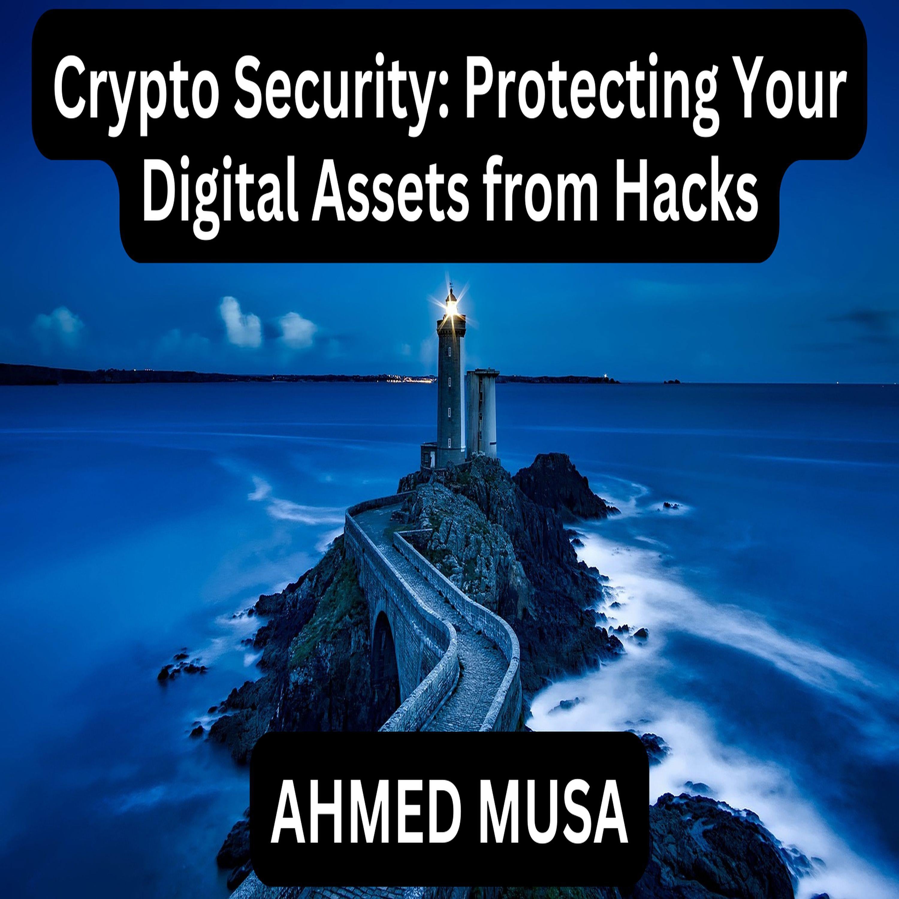 Crypto Security: Protecting Your Digital Assets from Hacks