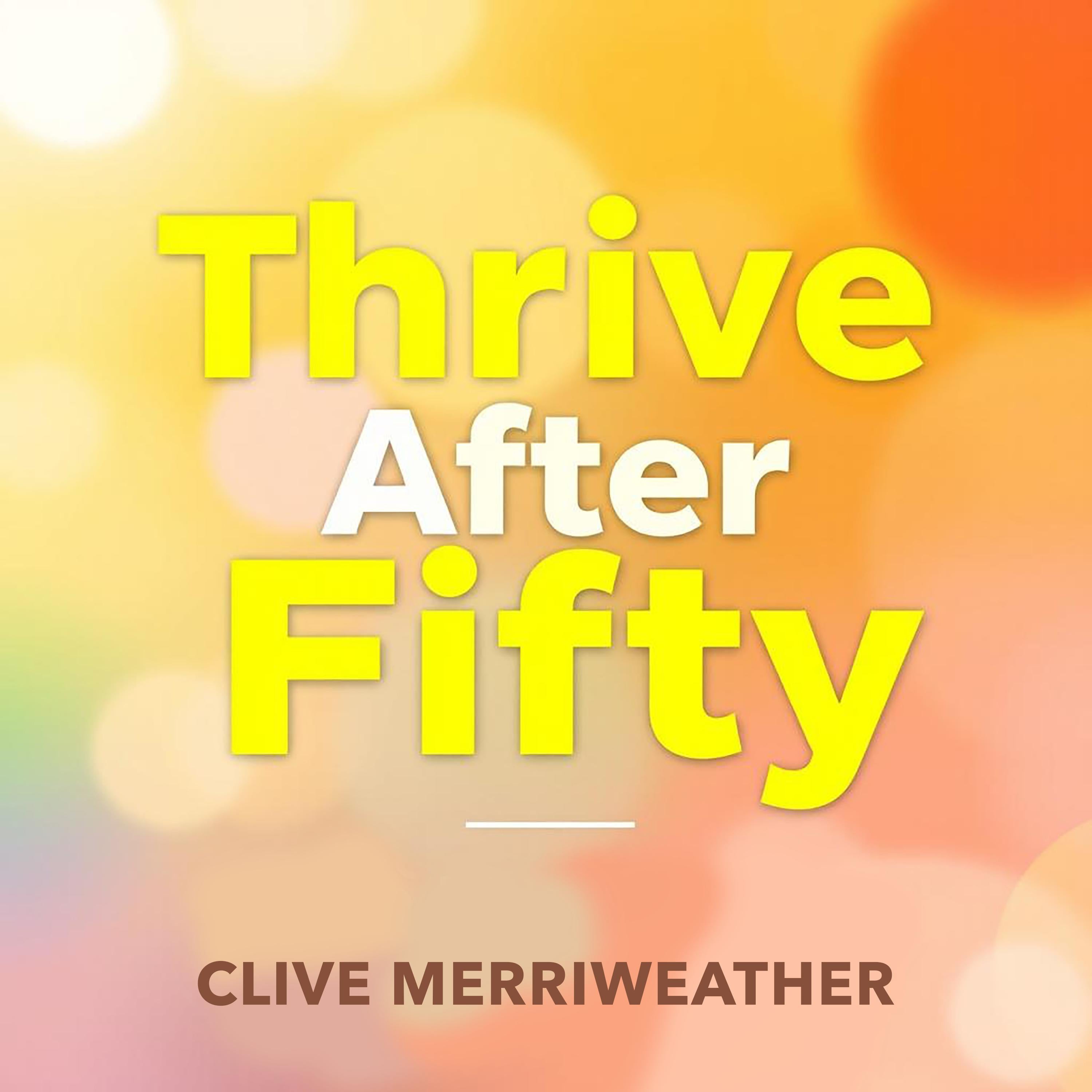 Thrive After Fifty: Your Ultimate Guide to Joy and Purpose