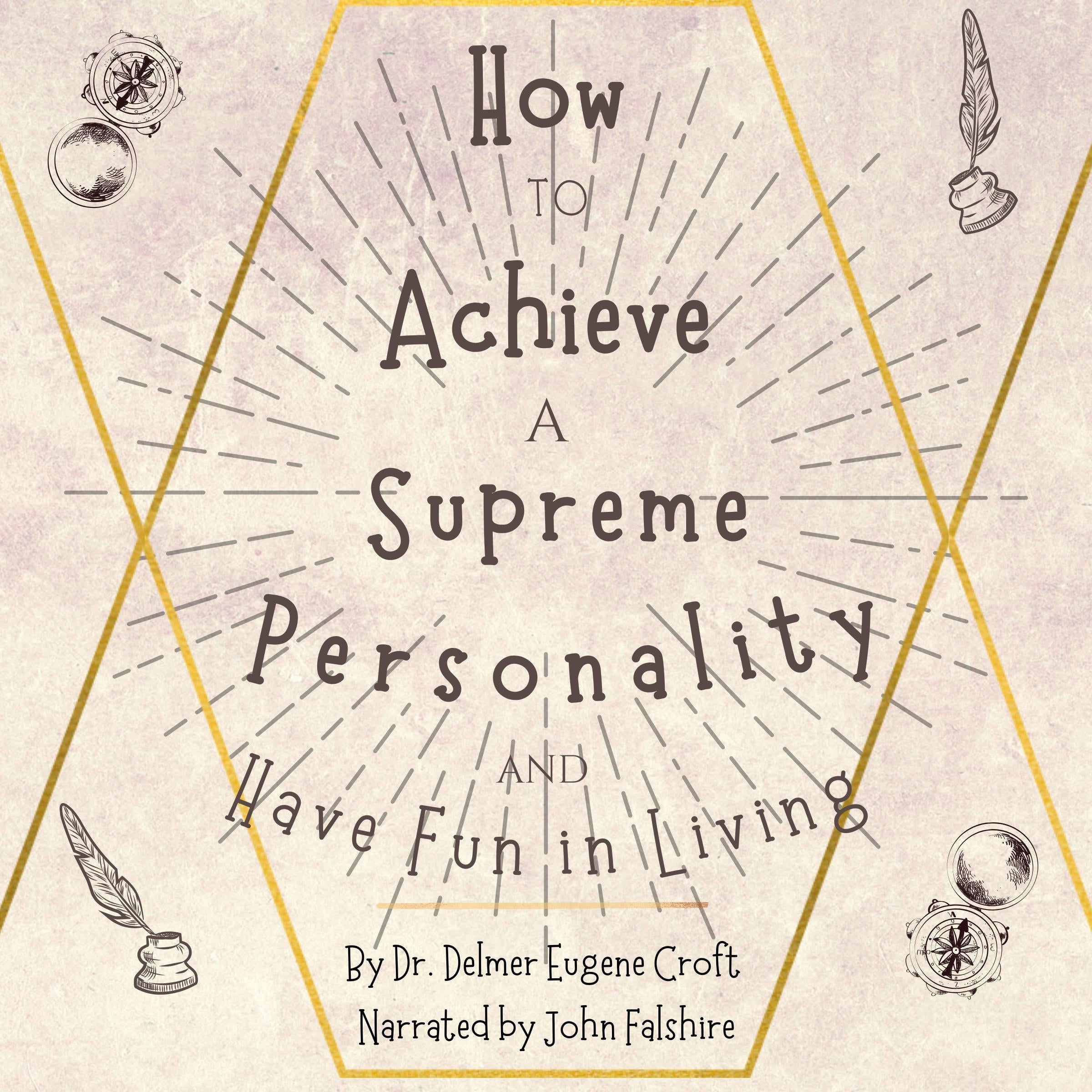 How to Achieve a Supreme Personality and Have Fun in Living