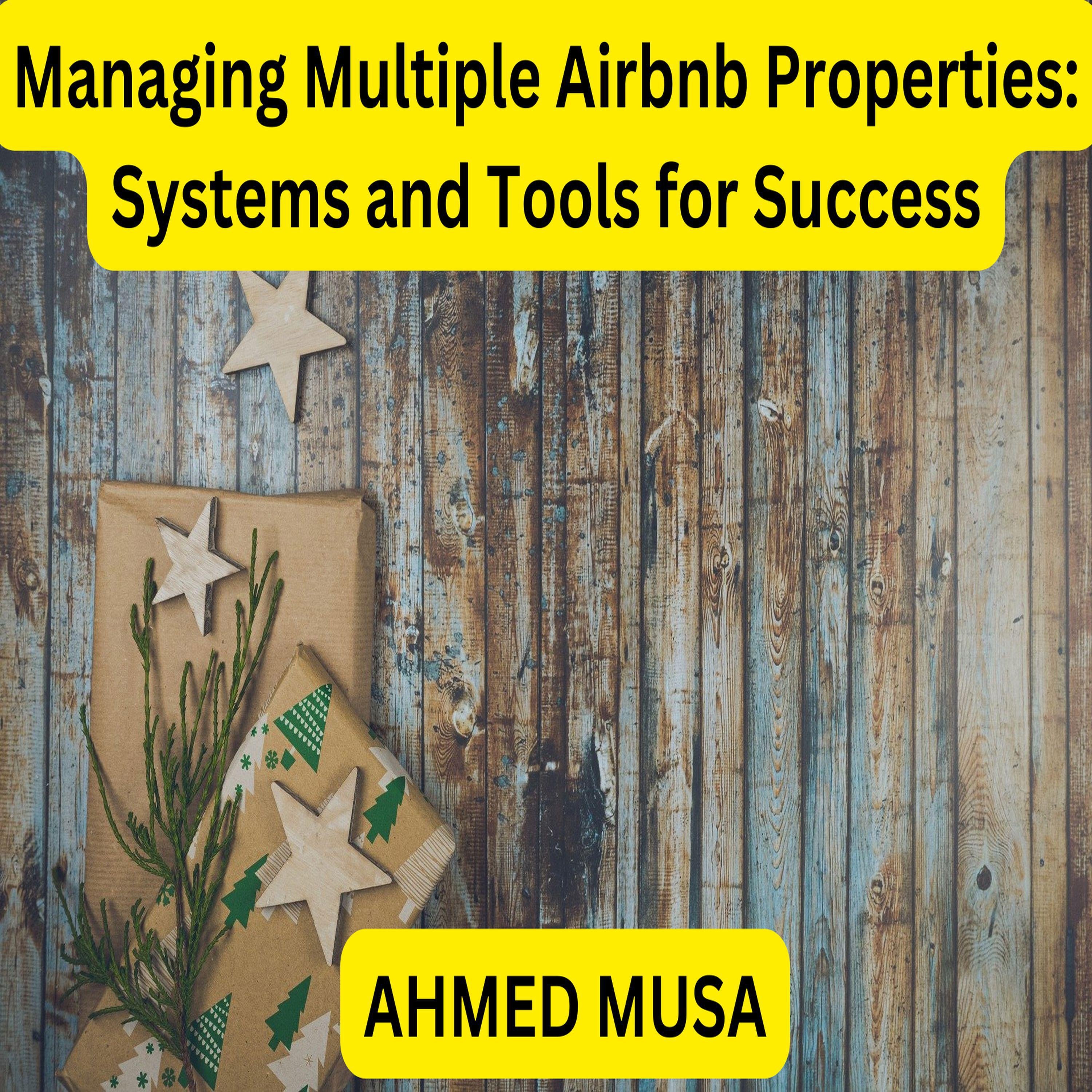 Managing Multiple Airbnb Properties: Systems and Tools for Success