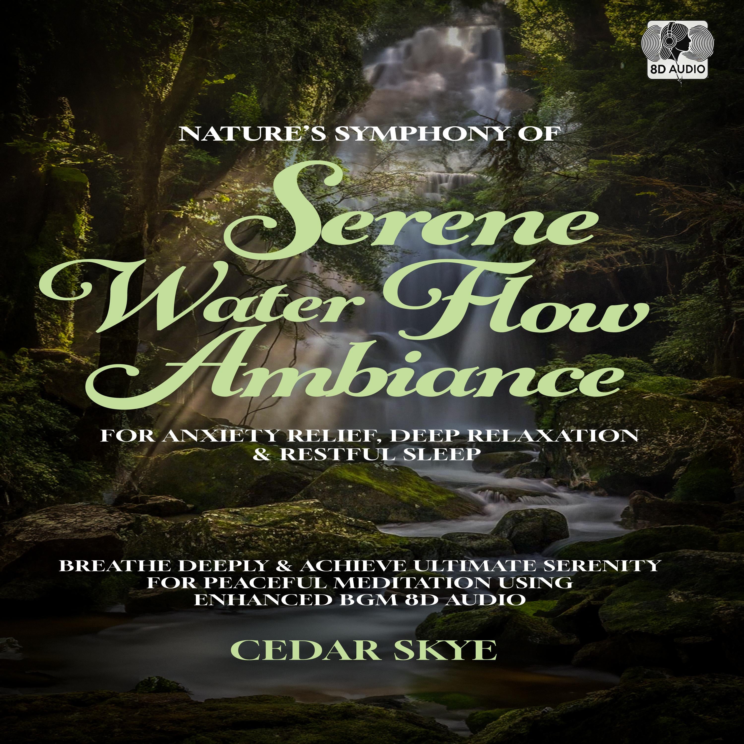 Nature’s Symphony Of Serene Water Flow Ambiance For Anxiety Relief, Deep Relaxation & Restful Sleep