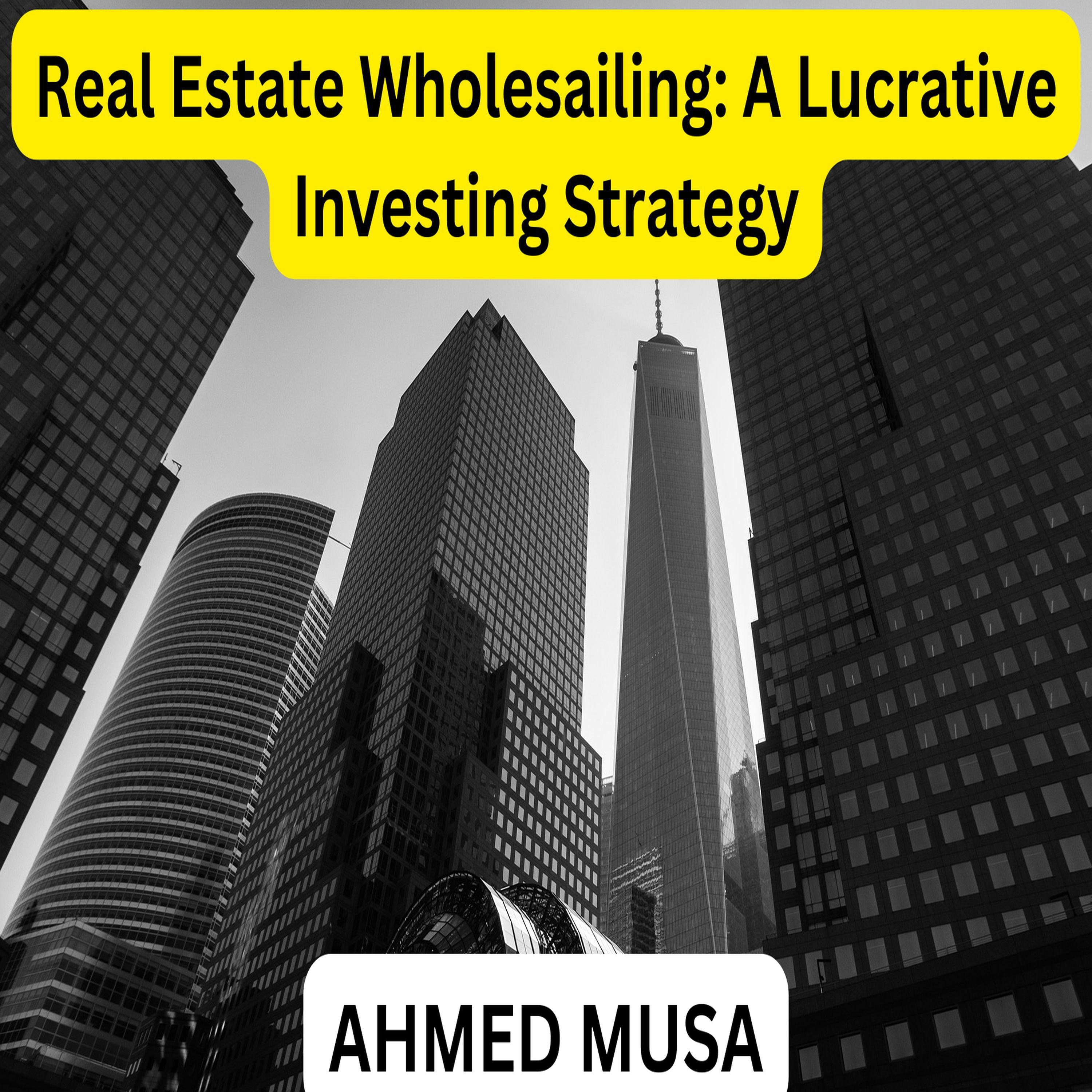 Real Estate Wholesaling: A Lucrative Investing Strategy