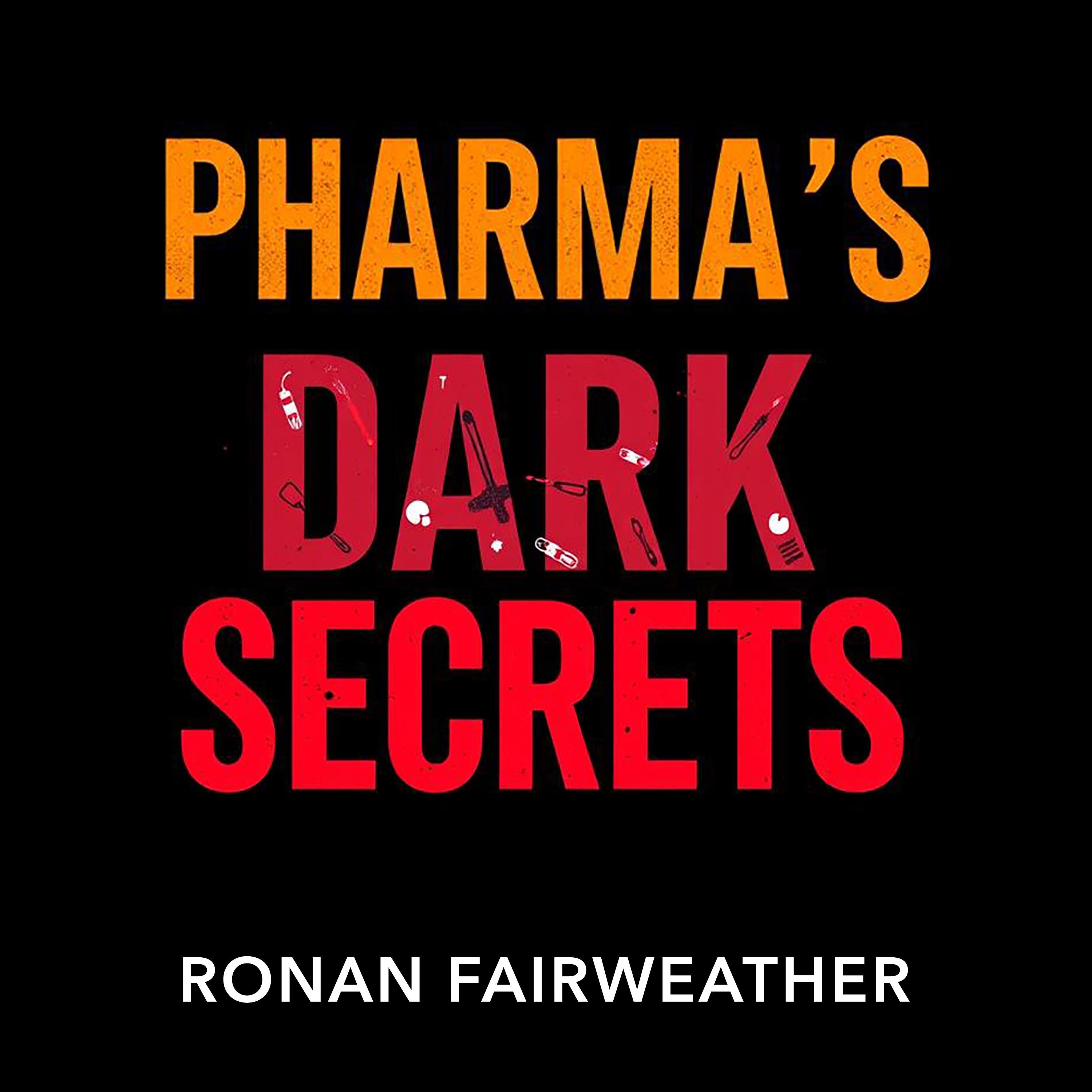 Pharma's Dark Secrets: Exposing Deception and Betrayal