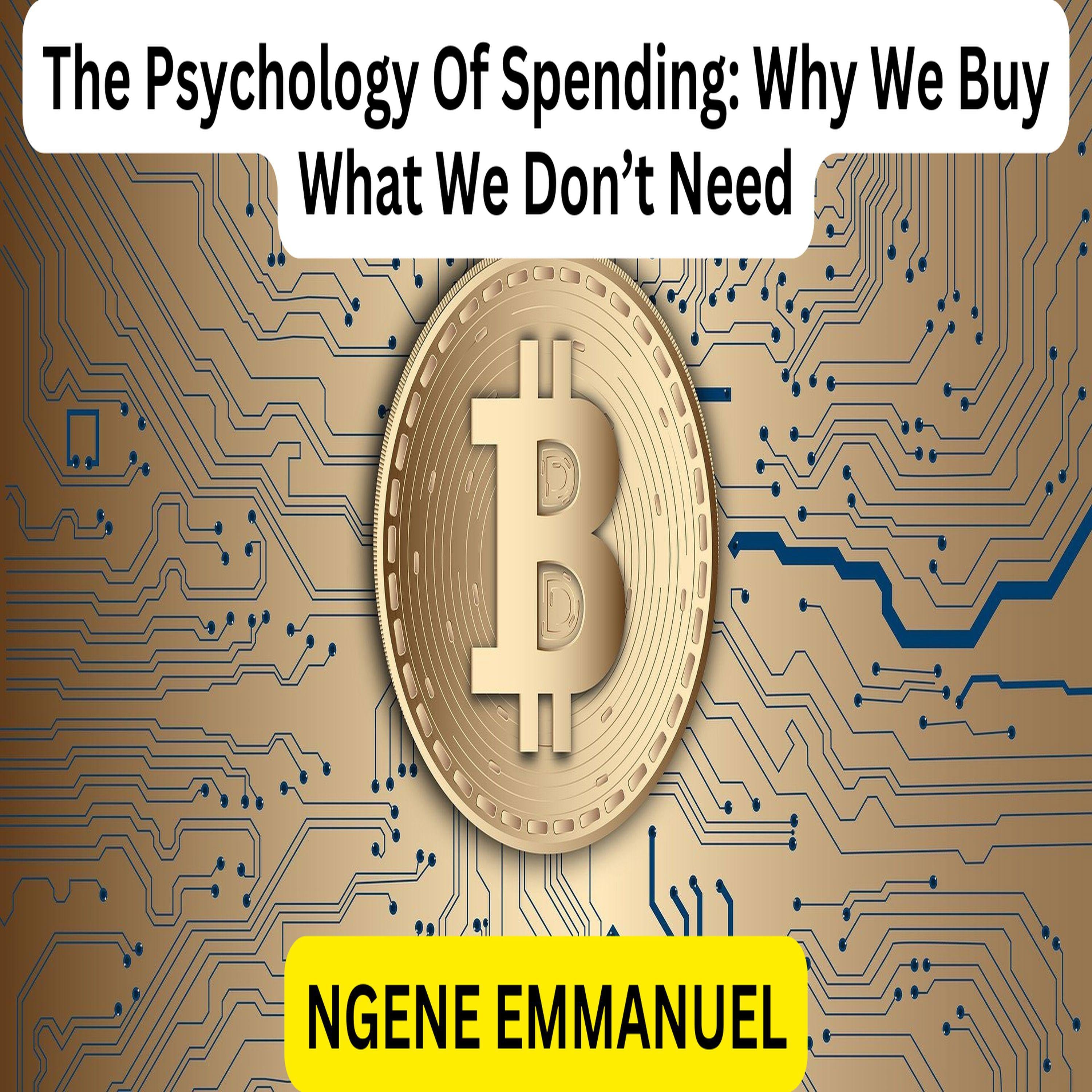 The Psychology Of Spending: Why We Buy What We Don’t Need
