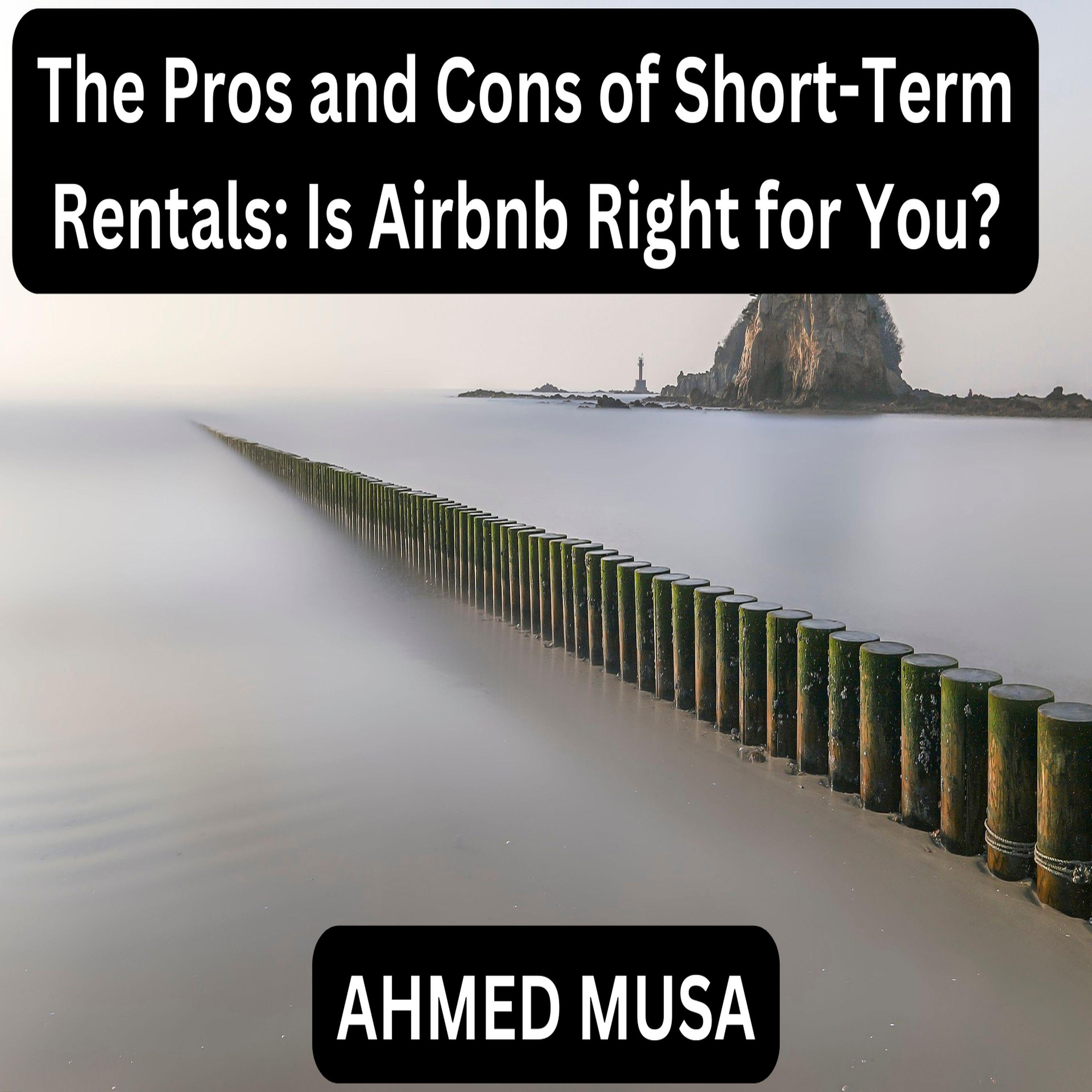 The Pros and Cons of Short-Term Rentals: Is Airbnb Right for You?