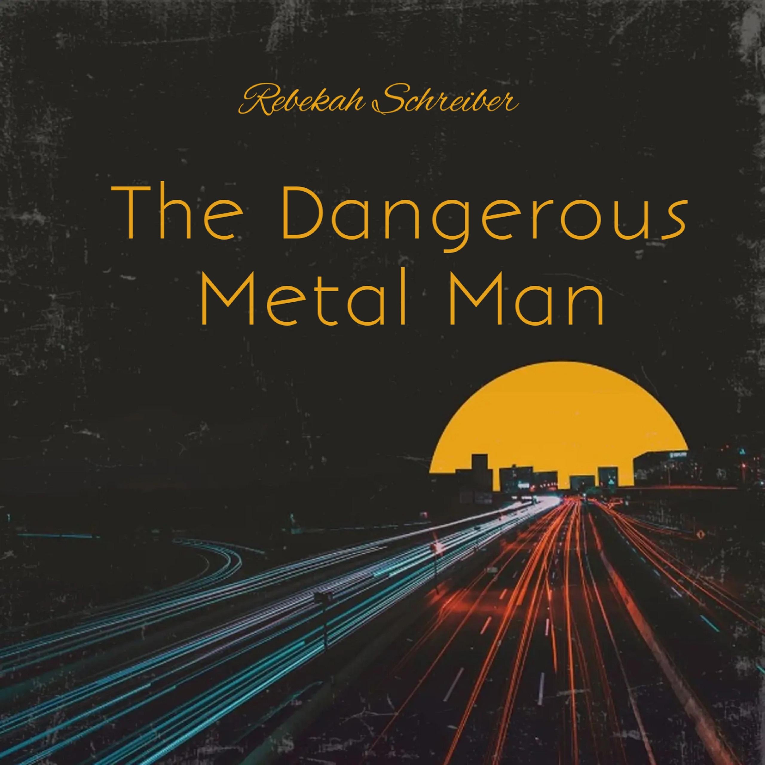 The Dangerous Metal Man
