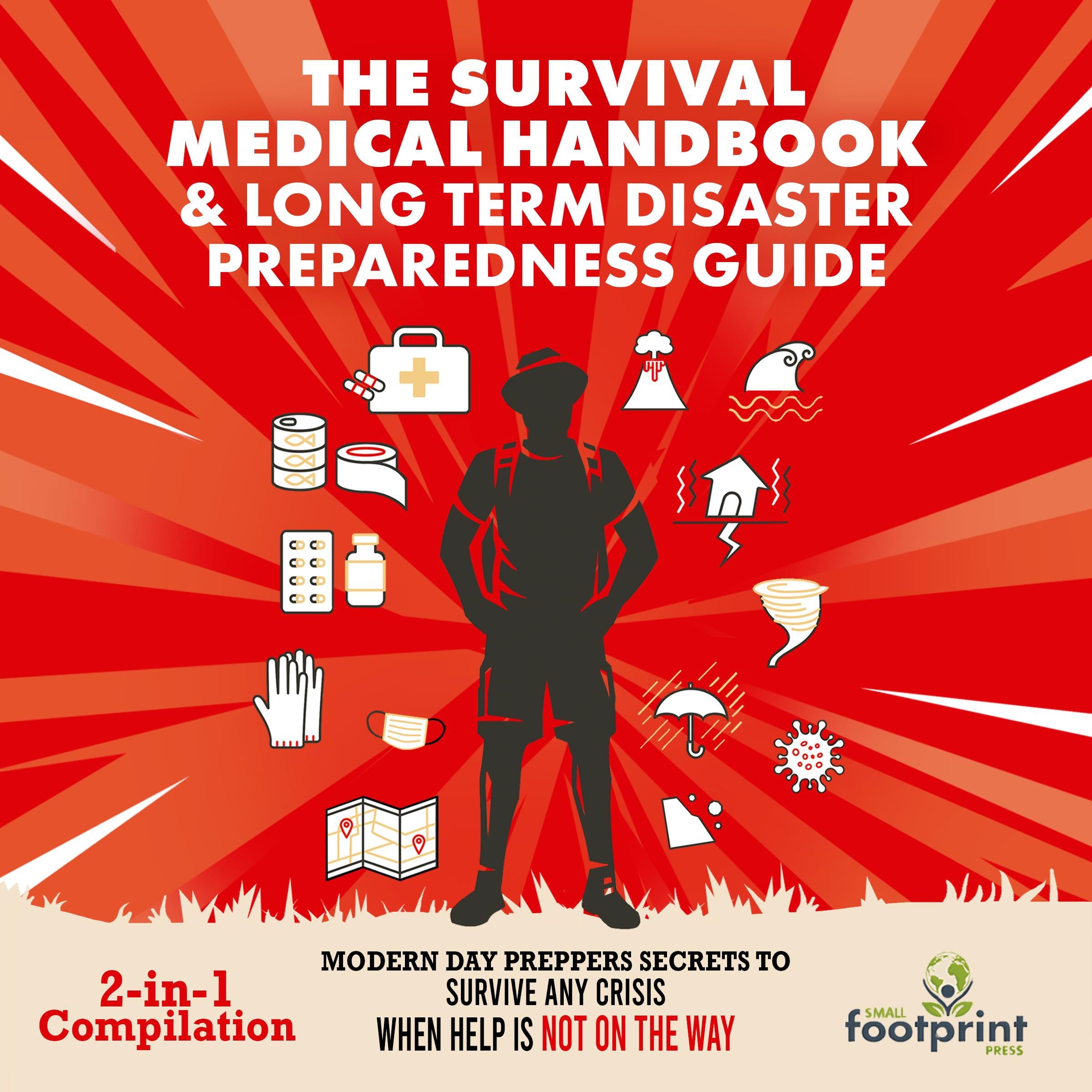 The Survival Medical Handbook & Long Term Disaster Preparedness Guide (2-in-1 Compilation)