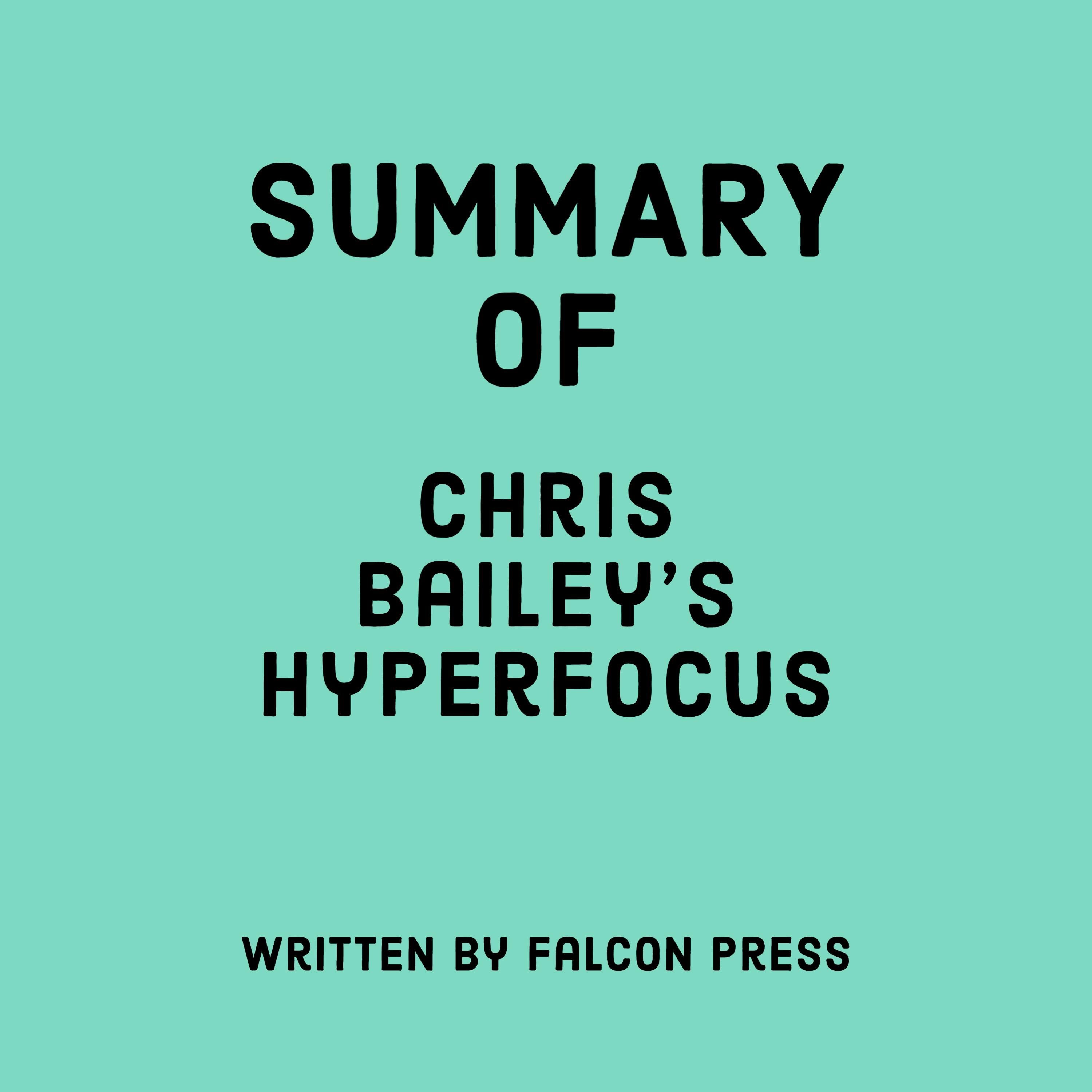 Summary of Chris Bailey's Hyperfocus