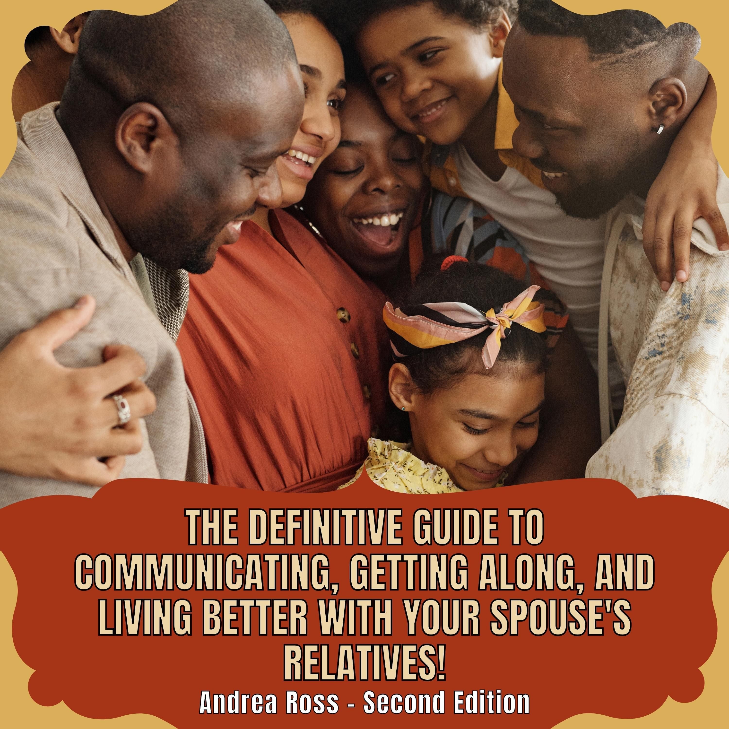 The definitive guide to communicating, getting along, and living better with your spouse's relatives!