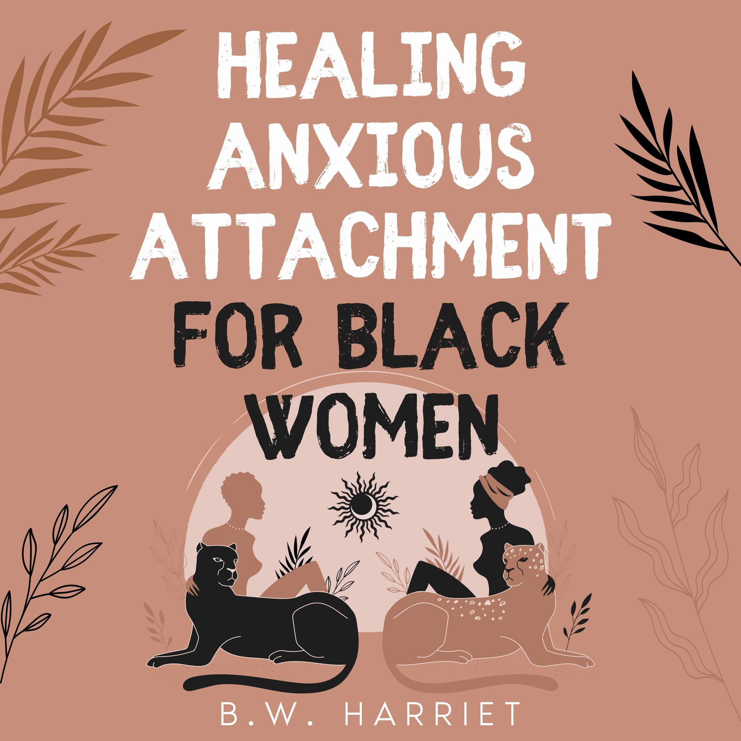 Healing Anxious Attachment for Black Women