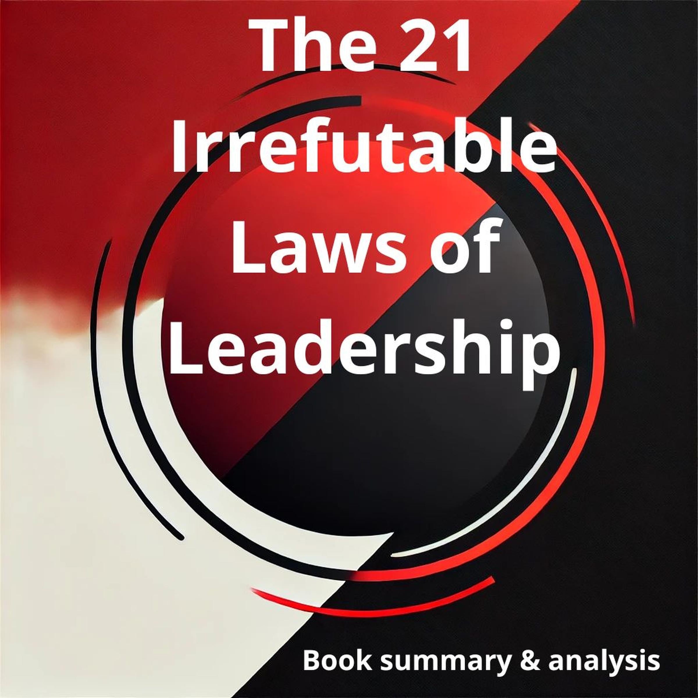 The 21 Irrefutable Laws of Leadership: Book summary & analysis