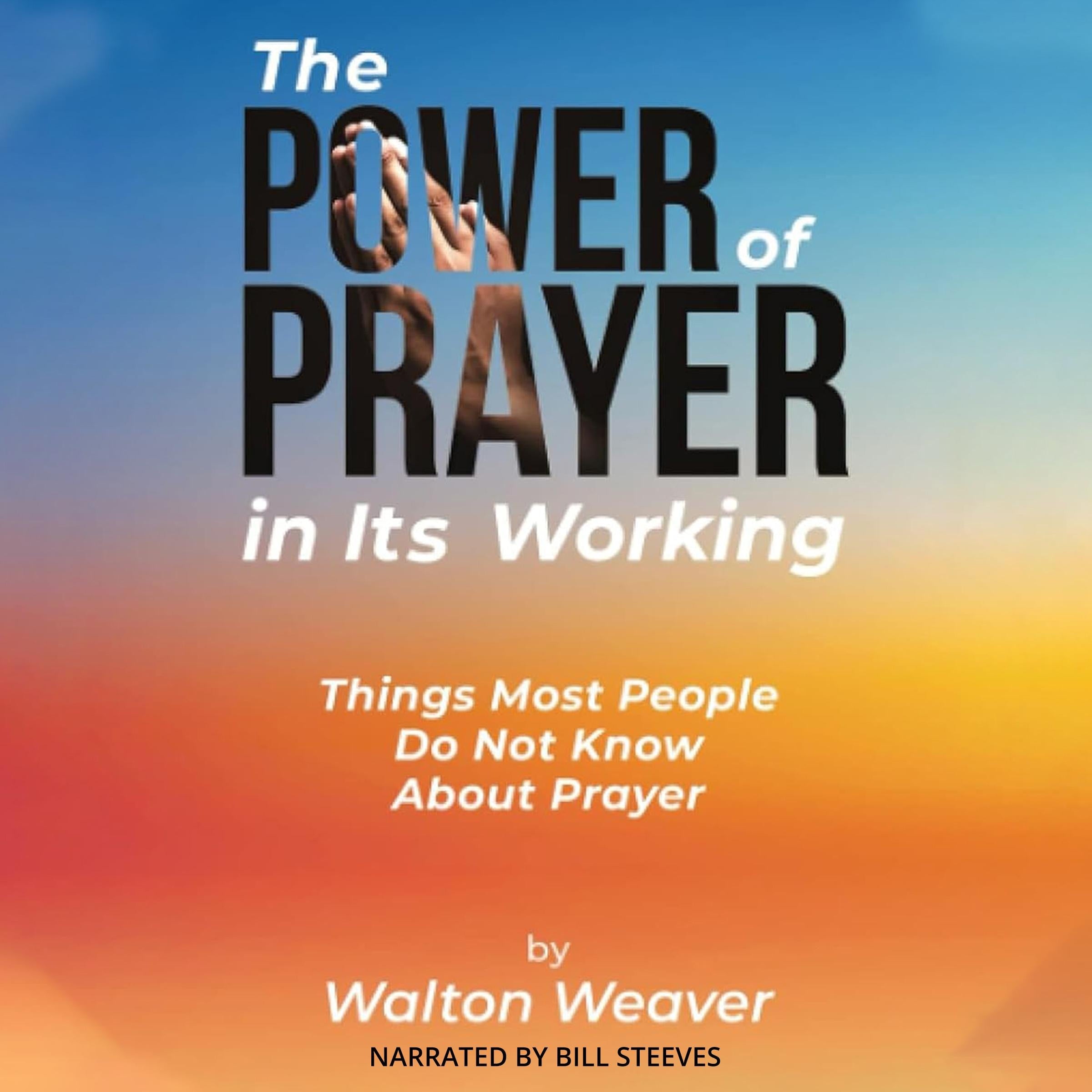 The Power of Prayer in It's Working