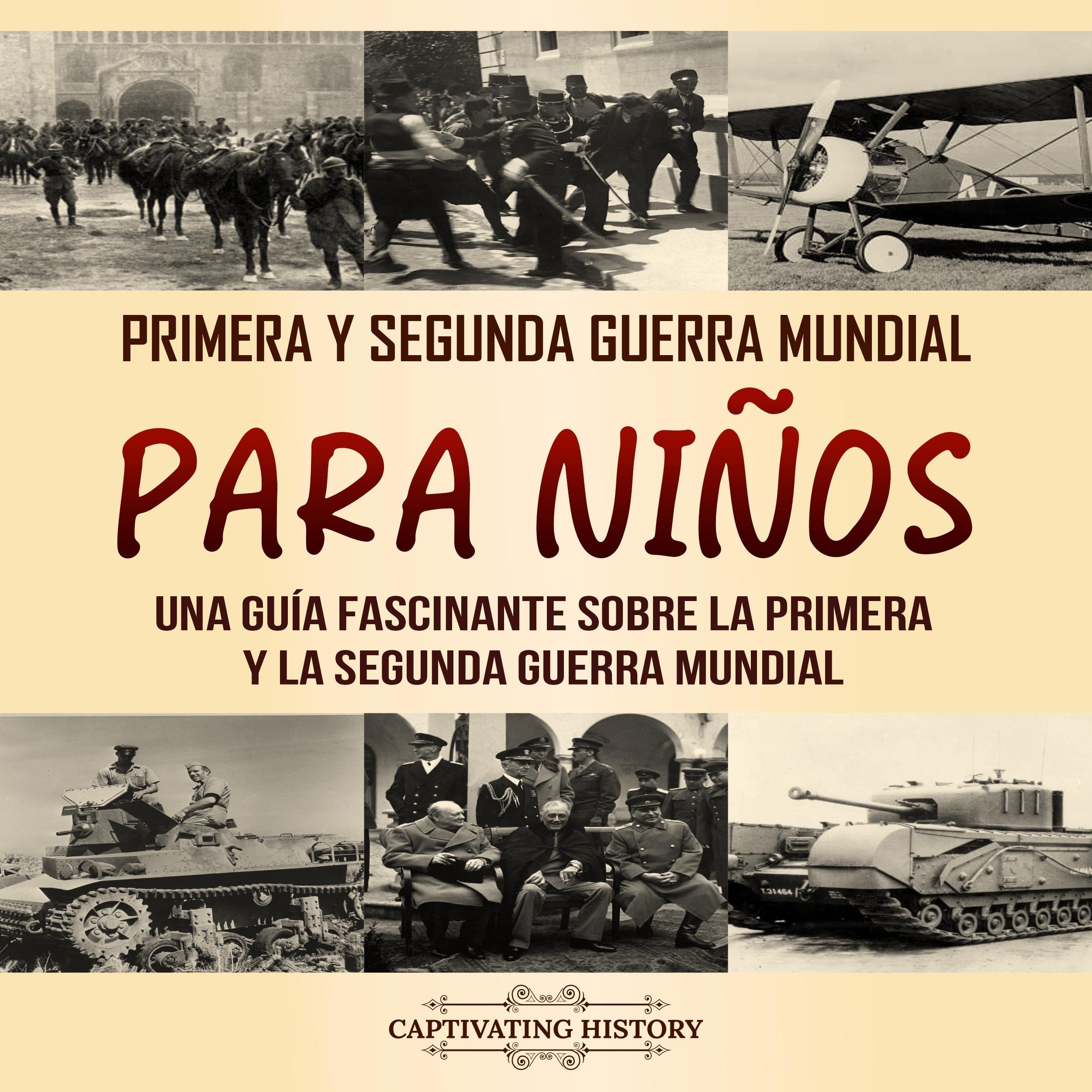 Primera y Segunda Guerra Mundial para niños: Una guía fascinante sobre la Primera y la Segunda Guerra Mundial