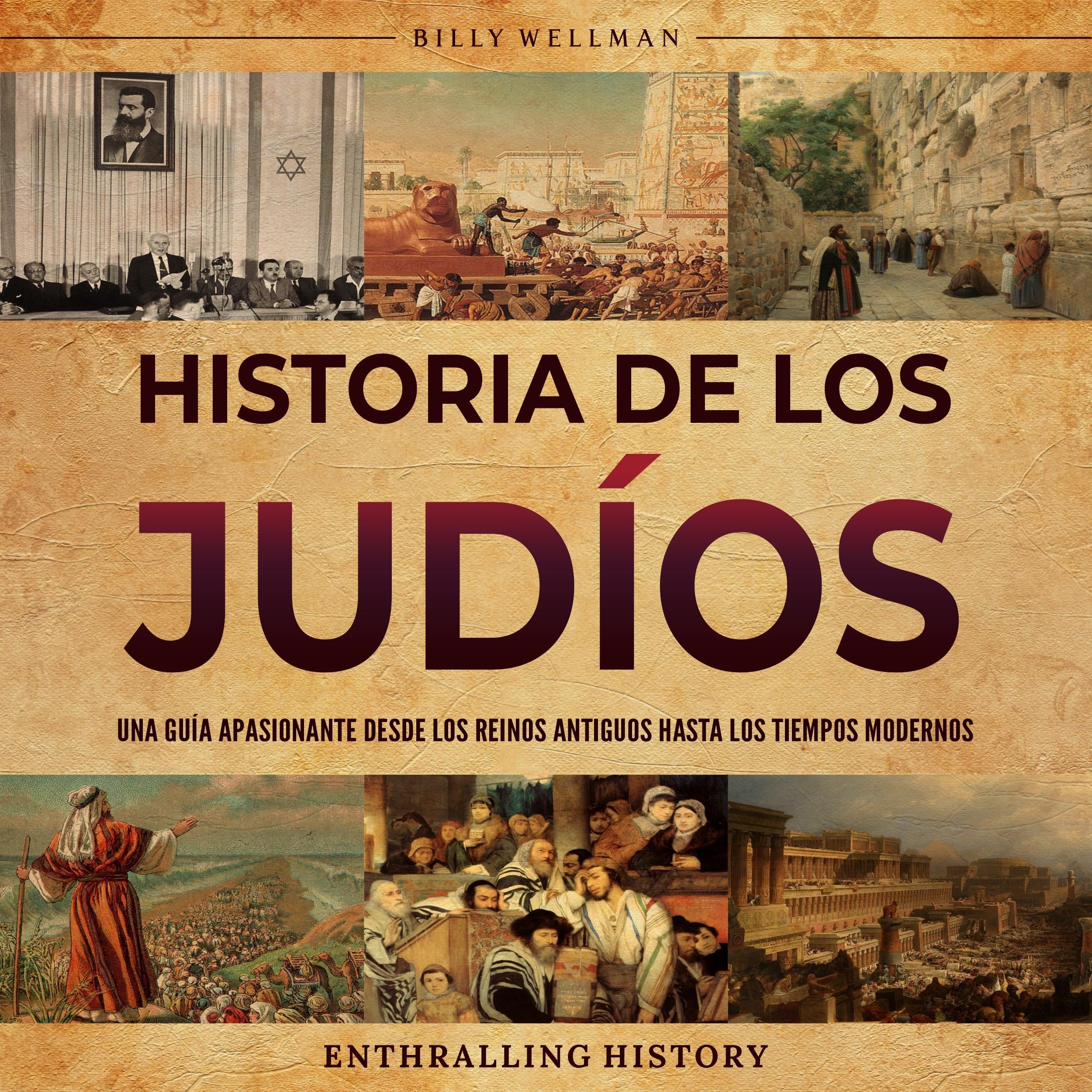 Historia de los judíos: Una guía apasionante desde los reinos antiguos hasta los tiempos modernos