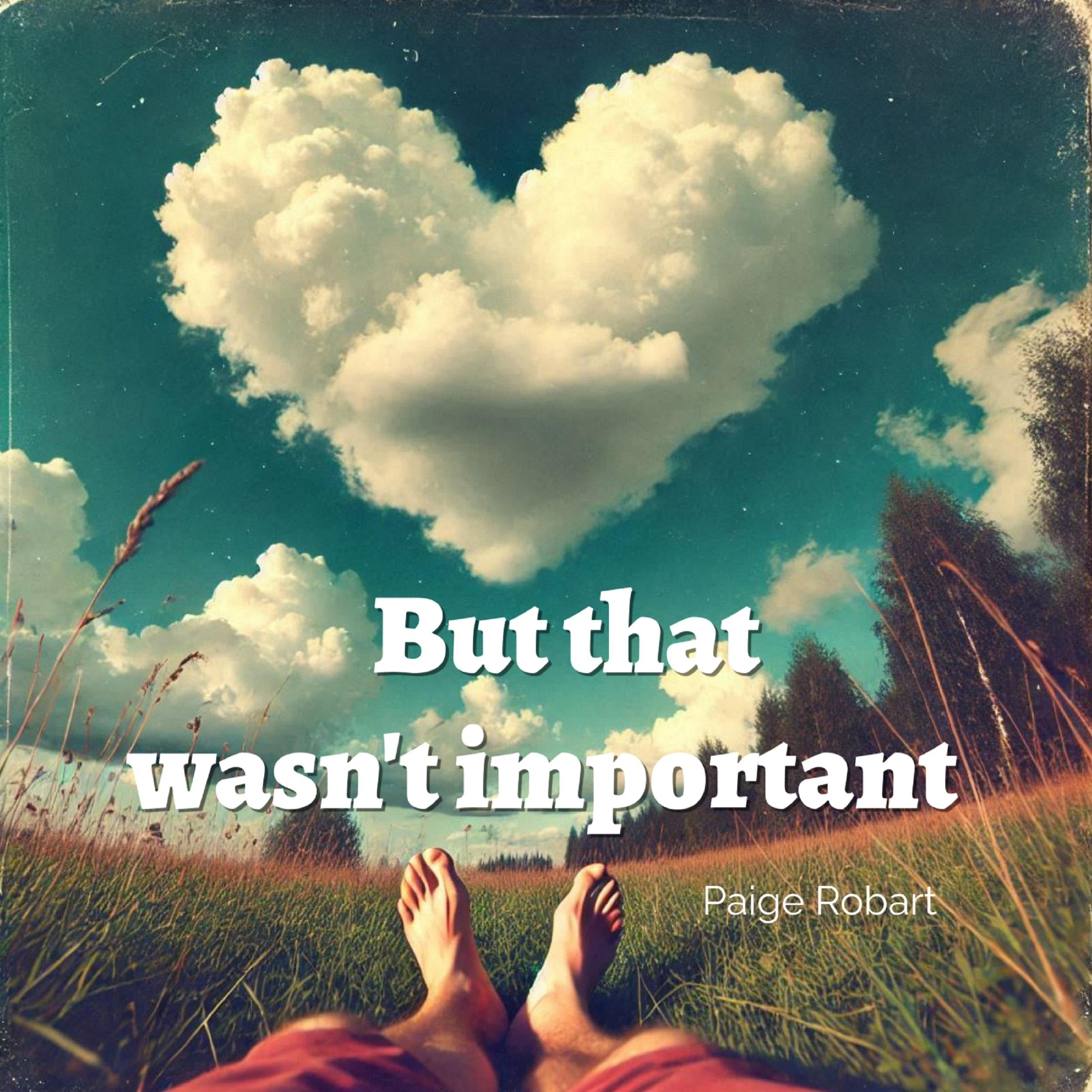 But that wasn't important