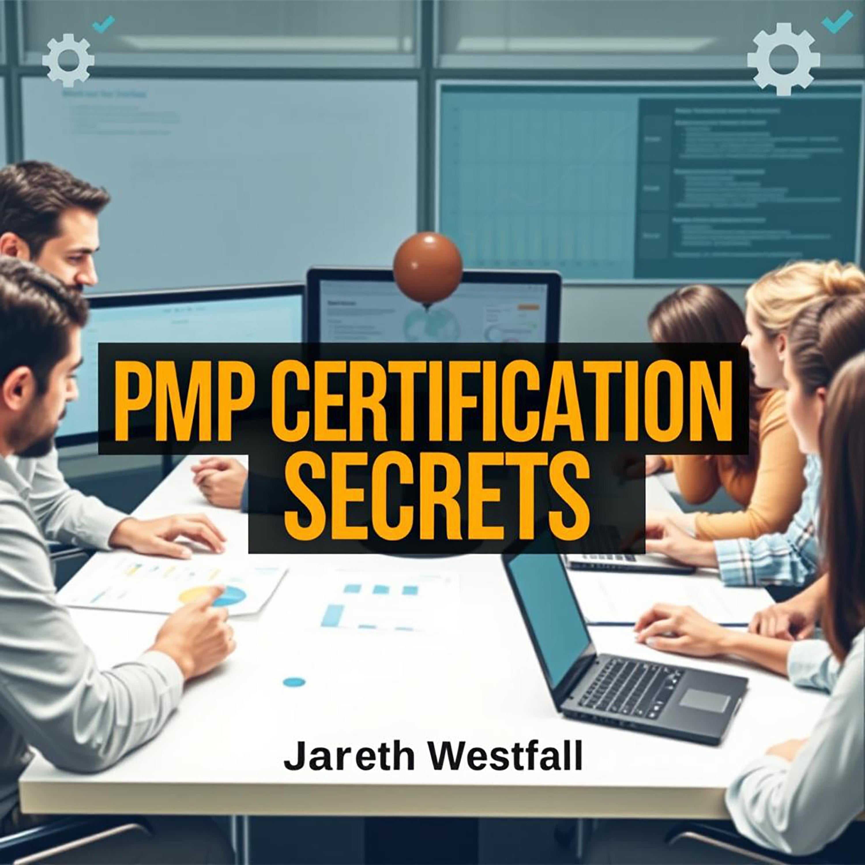 PMP Certification Secrets: Streamlined Success Strategies for Your Journey
