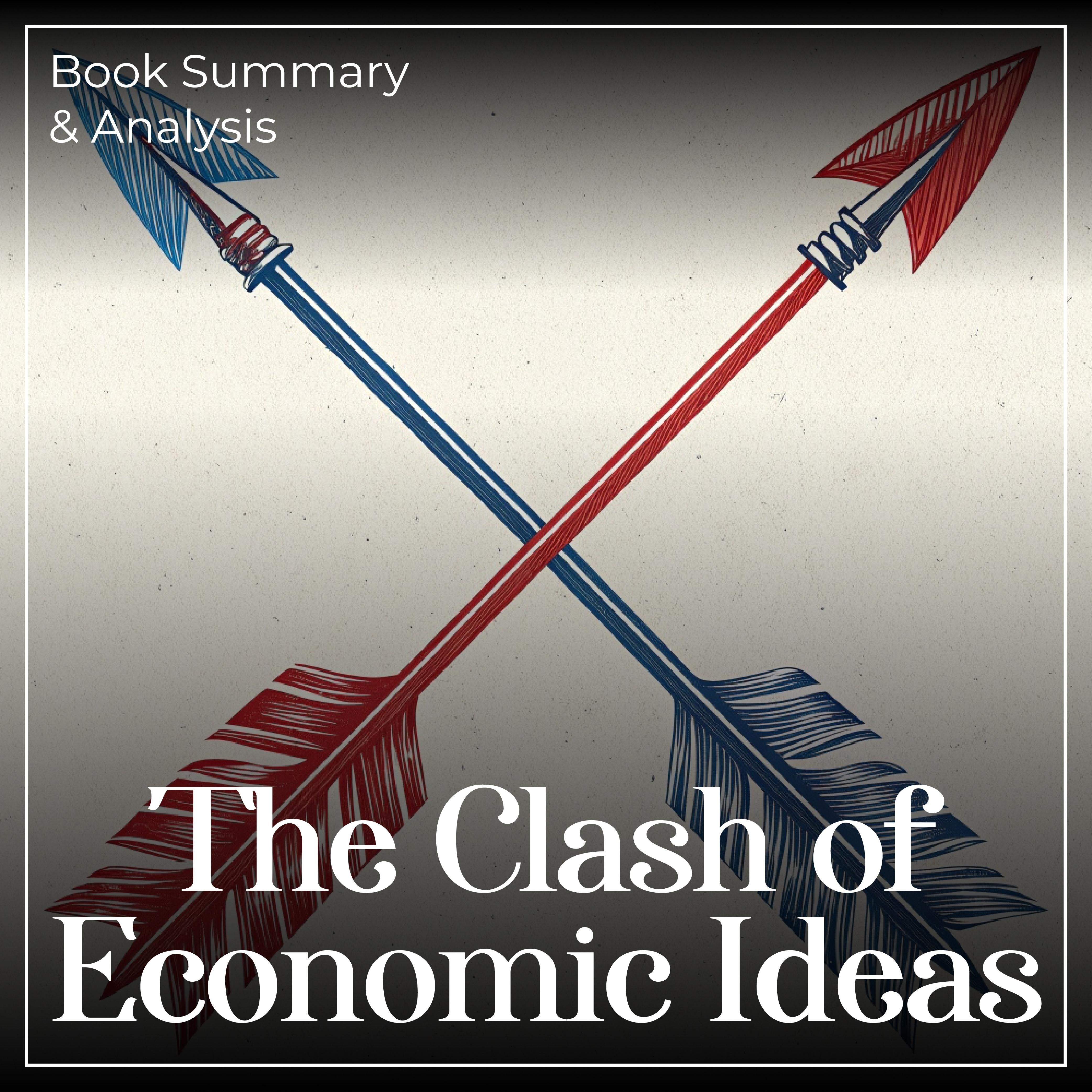 The Clash of Economic Ideas: Book Summary & Analysis