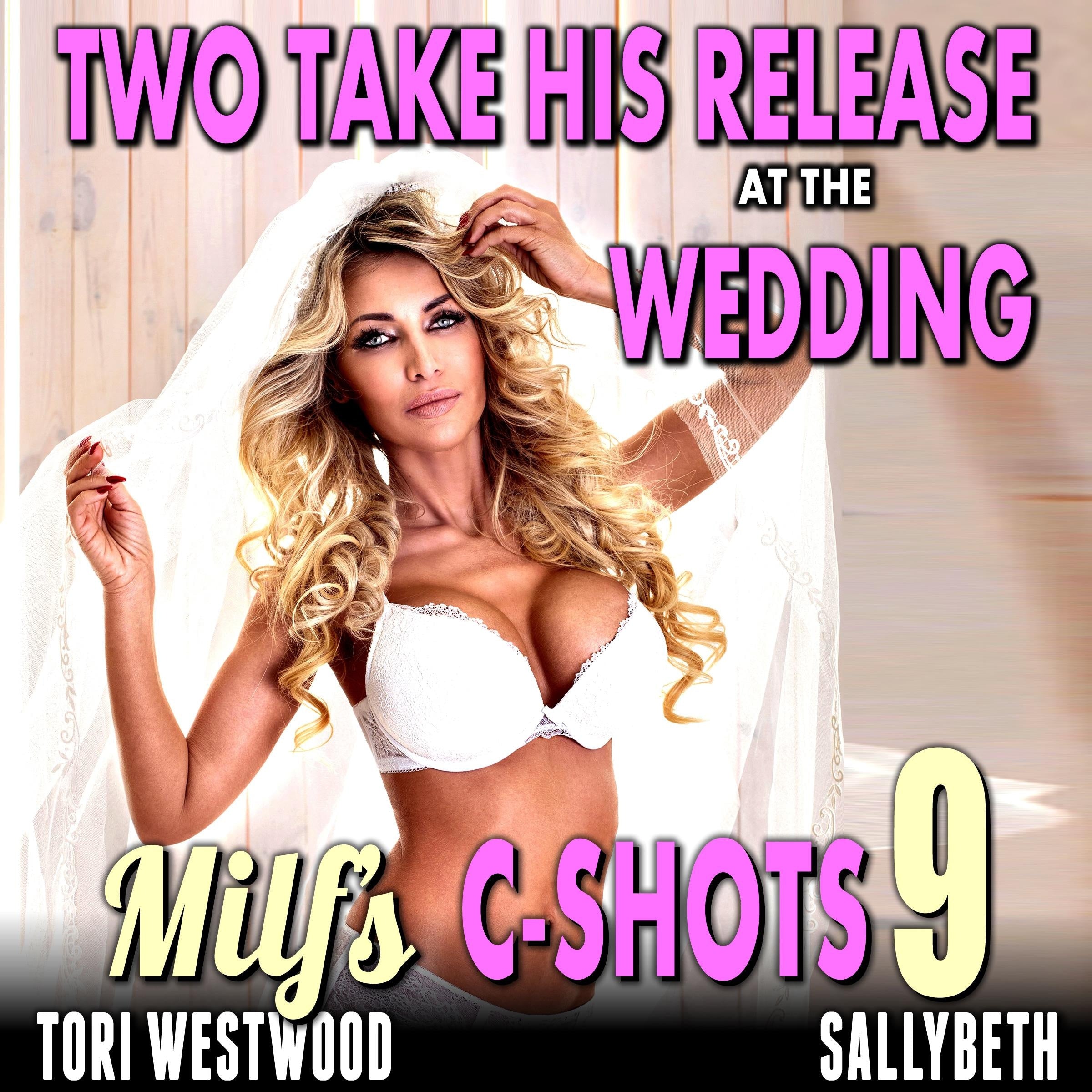 Two Take His Release At The Wedding : MILF’s C-Shots 9 (MILF Threesome FFM Multiple Climax Older Women Younger Man Erotica)