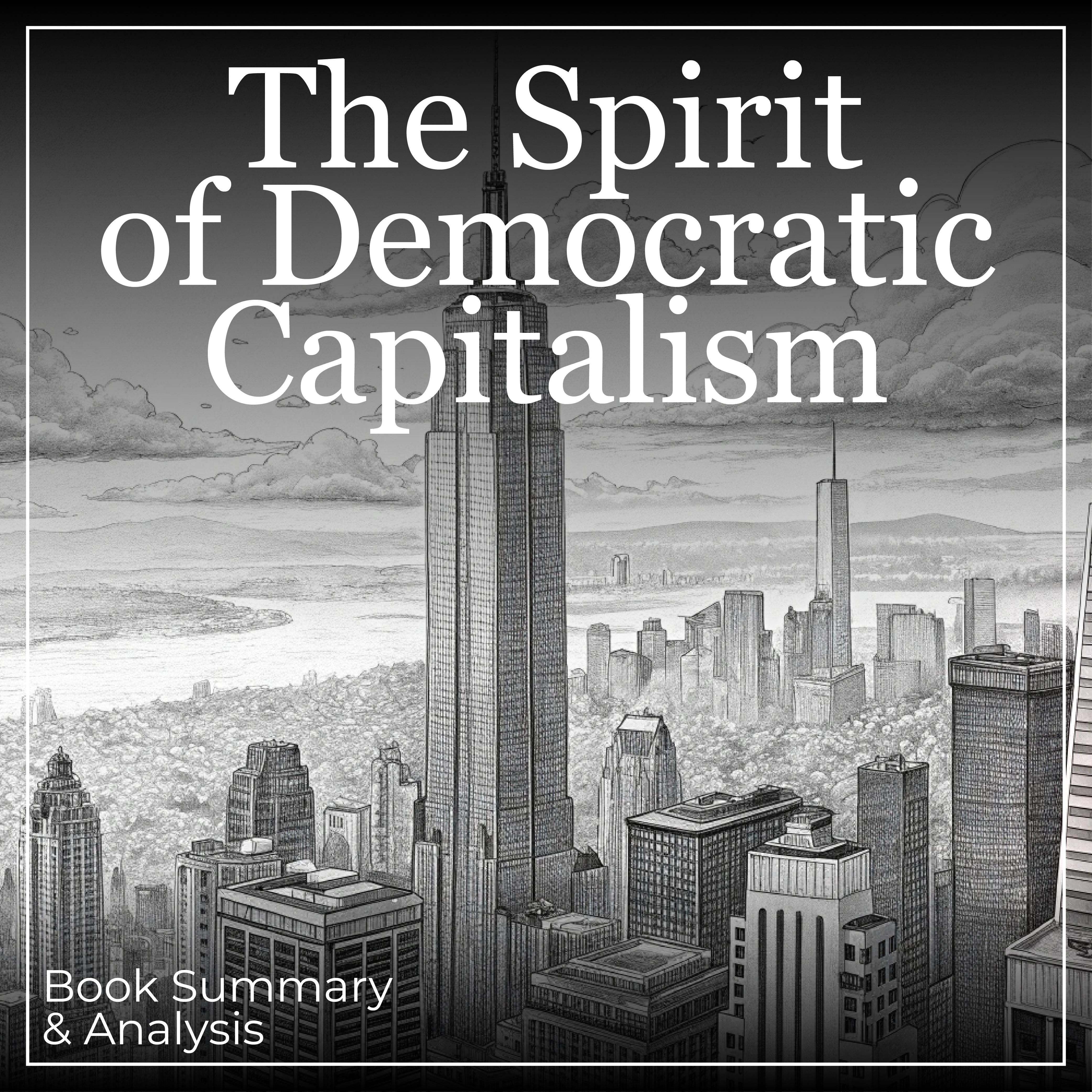The Spirit of Democratic Capitalism: Book Summary & Analysis