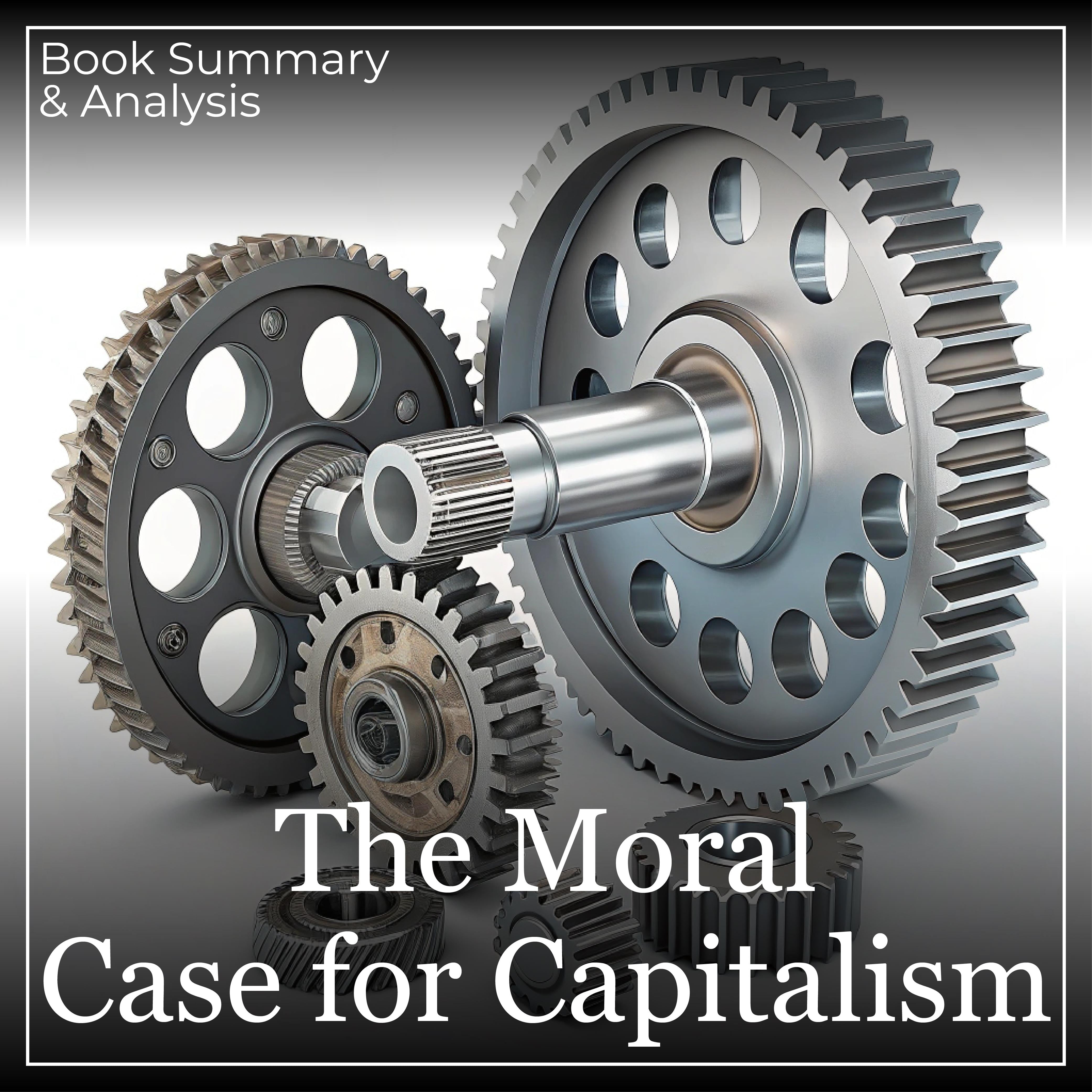The Moral Case for Capitalism: Book Summary & Analysis