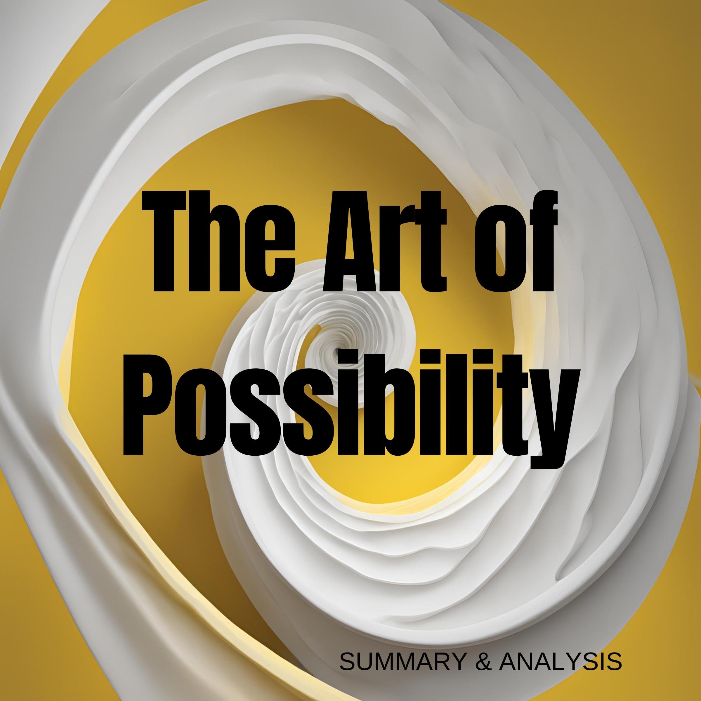 The Art of Possibility: Book Summary & Analysis