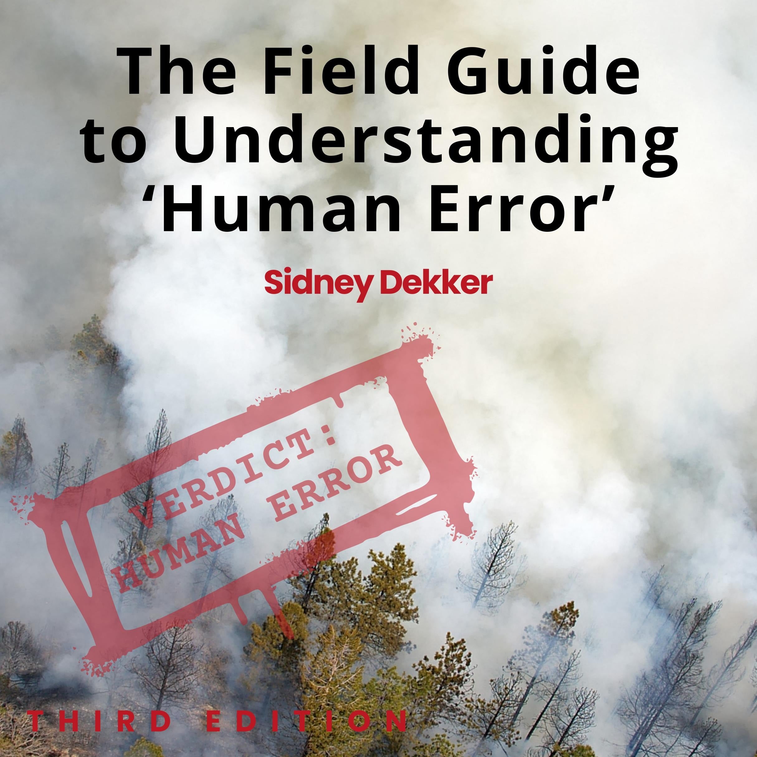 The Field Guide to Understanding 'Human Error'