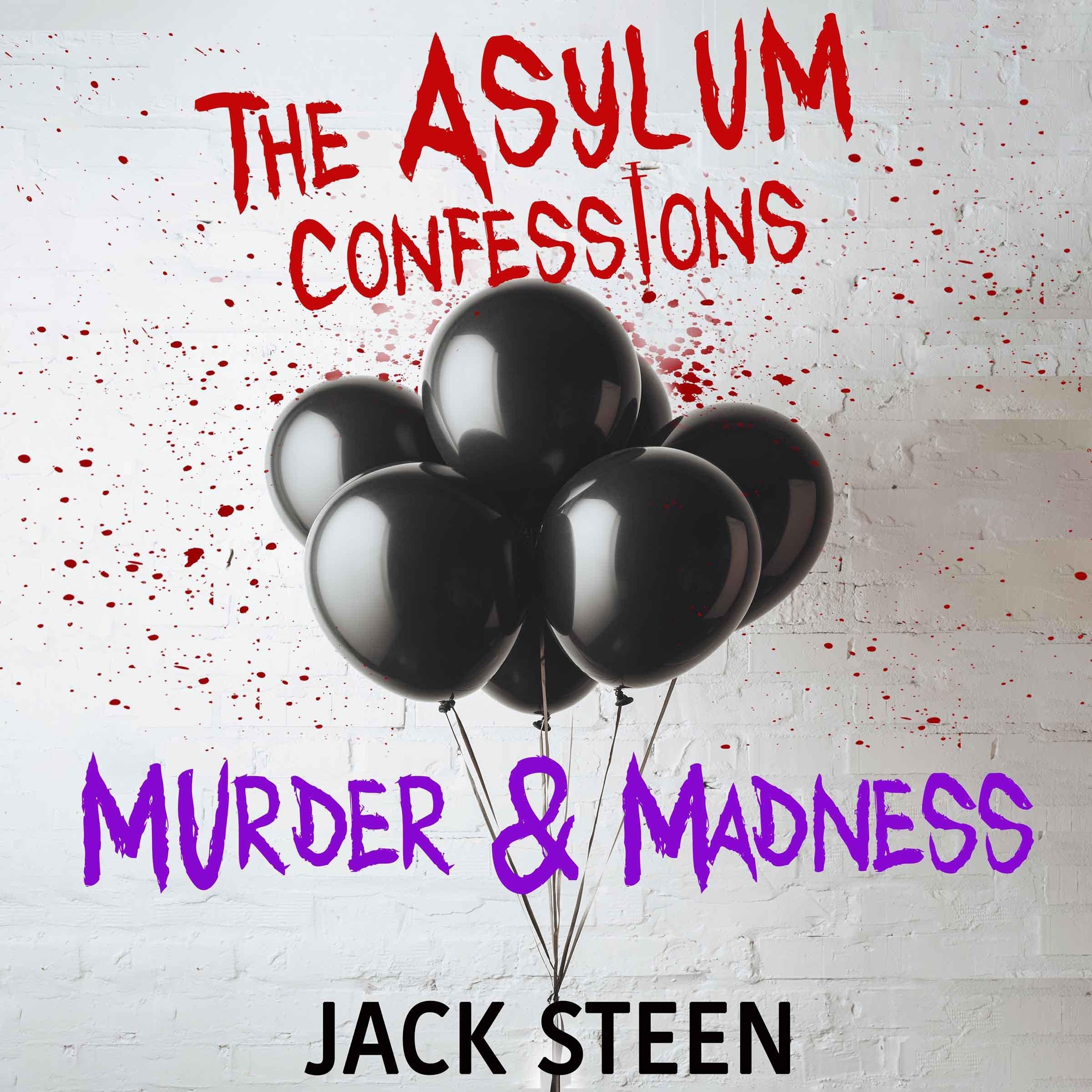The Asylum Confessions: Murder & Madness