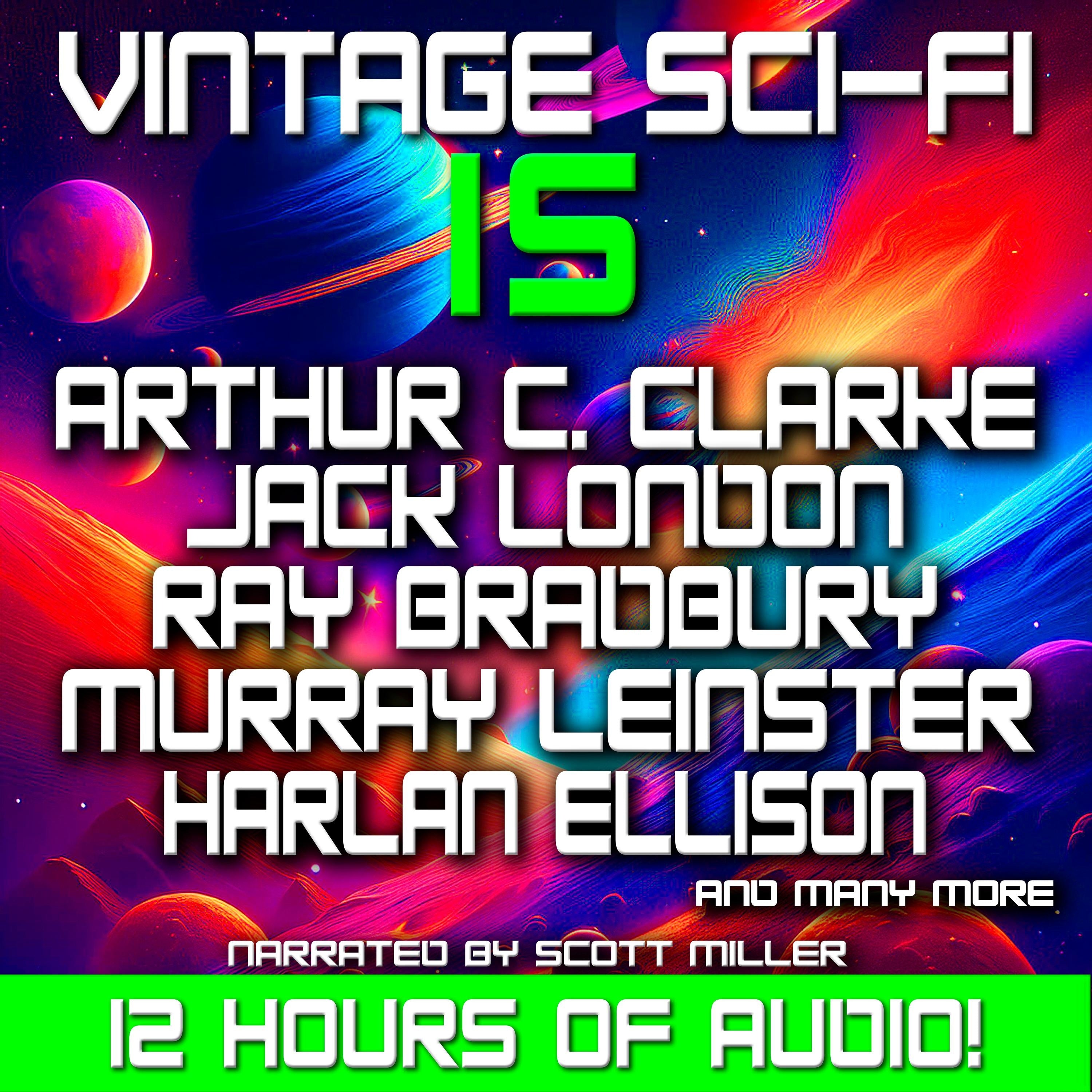 Vintage Sci-Fi 15 - 21 Vintage Science Fiction Short Stories from the 1920s, 1930s, 1940s, 1950s and 1960s