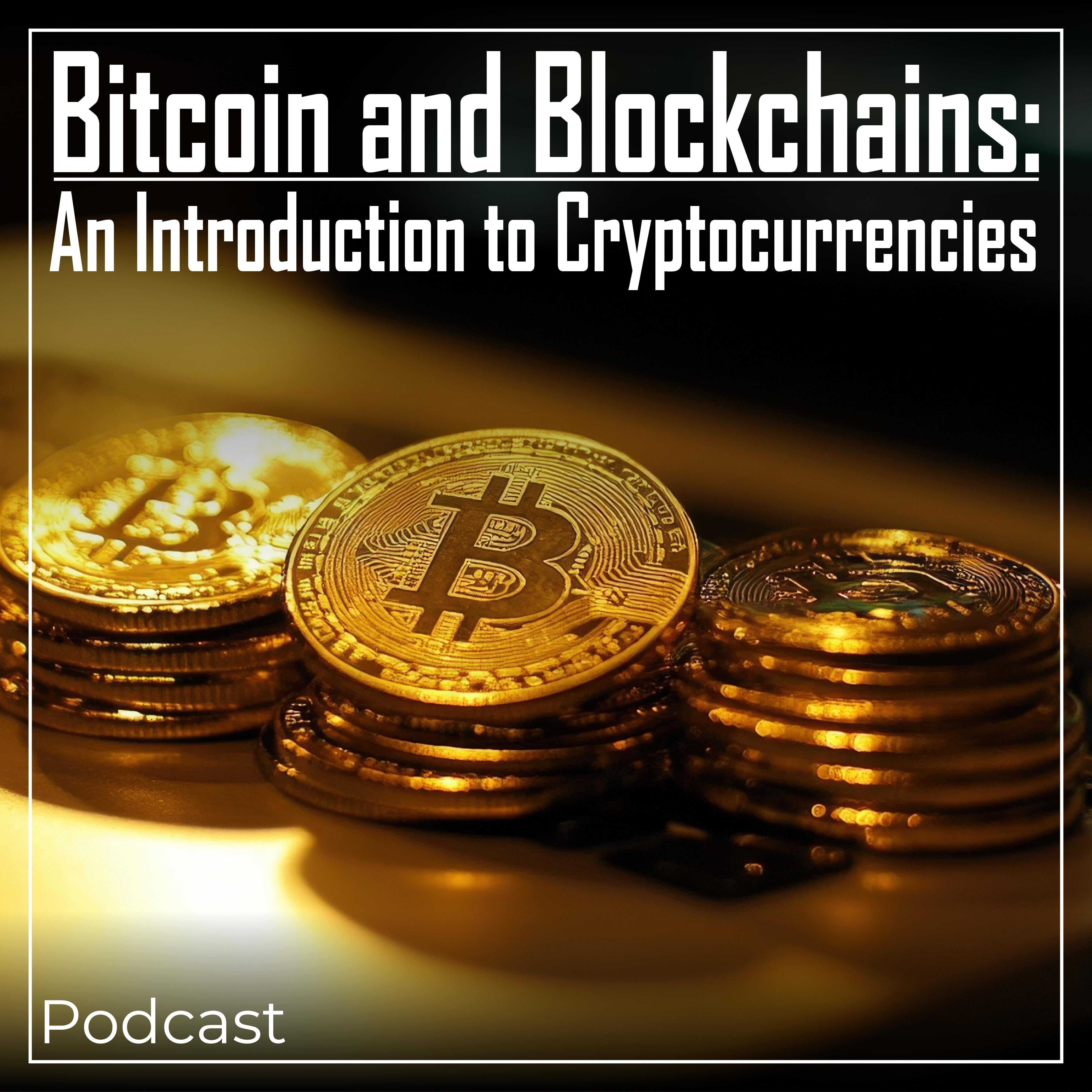 Bitcoin and Blockchains: An Introduction to Cryptocurrencies