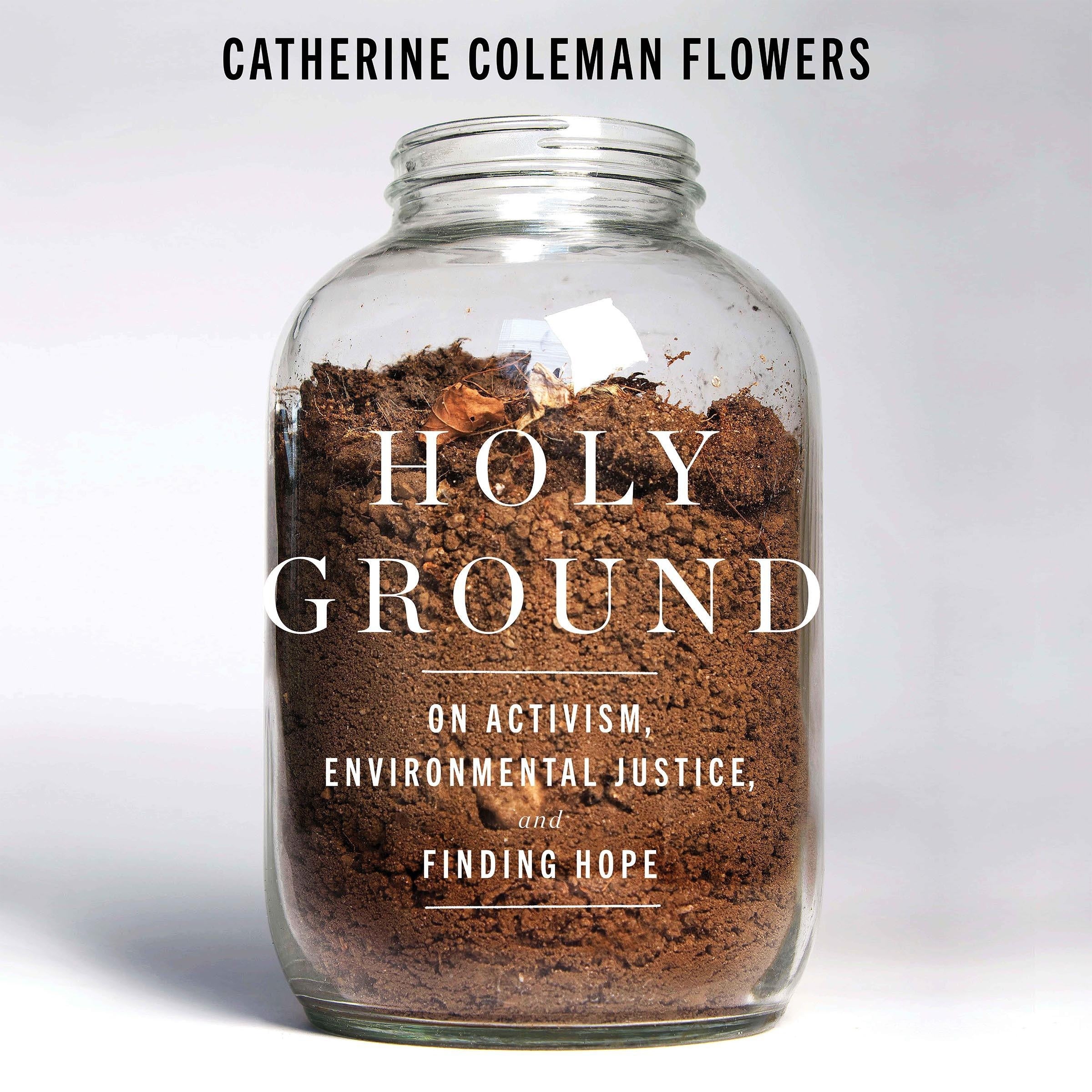 Holy Ground : On Activism, Environmental Justice, and Finding Hope