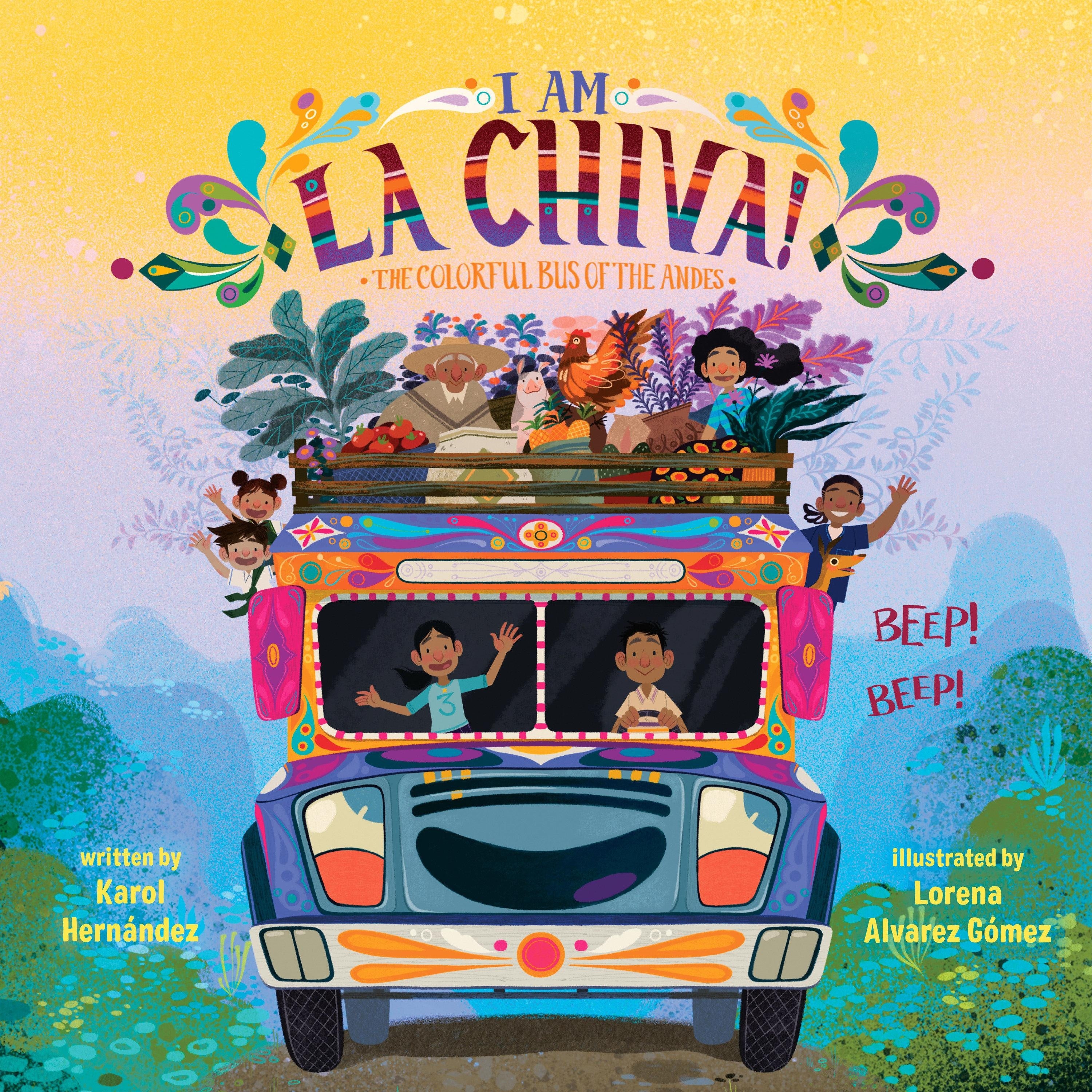 I Am La Chiva!: The Colorful Bus of the Andes